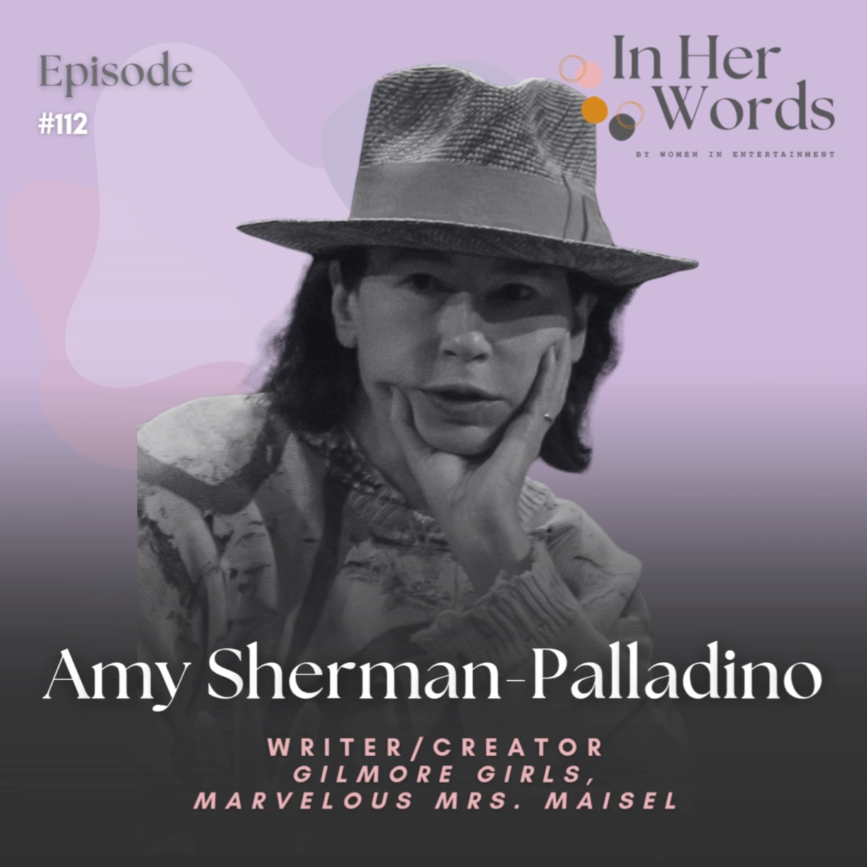 Amy Sherman-Palladino on Gilmore Girls, The Marvelous Mrs. Maisel & Building Iconic Female Worlds episode artwork