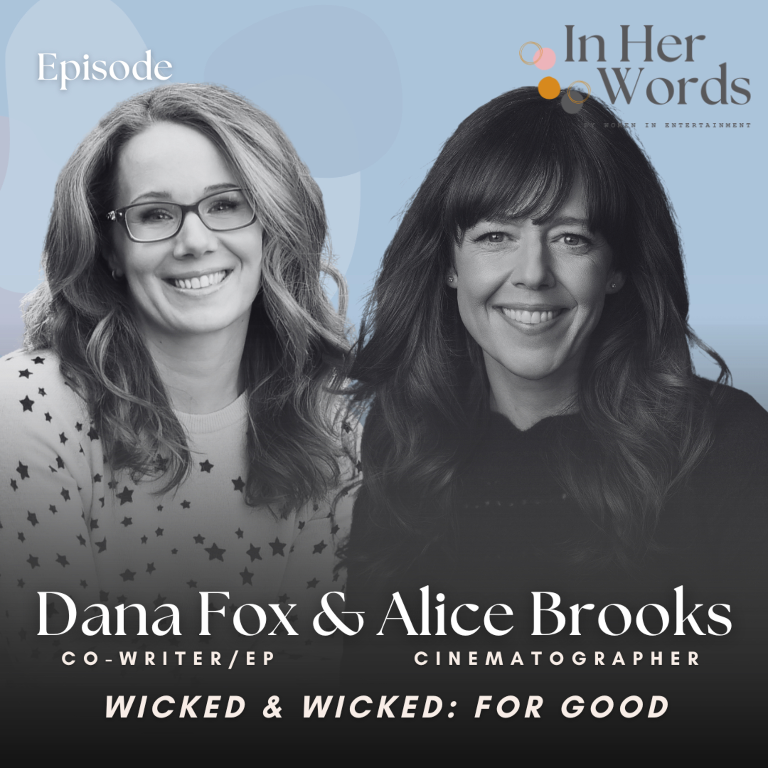 Inside the Making of Wicked: For Good — Alice Brooks & Dana Fox on Filming 2 Movies at Once episode artwork