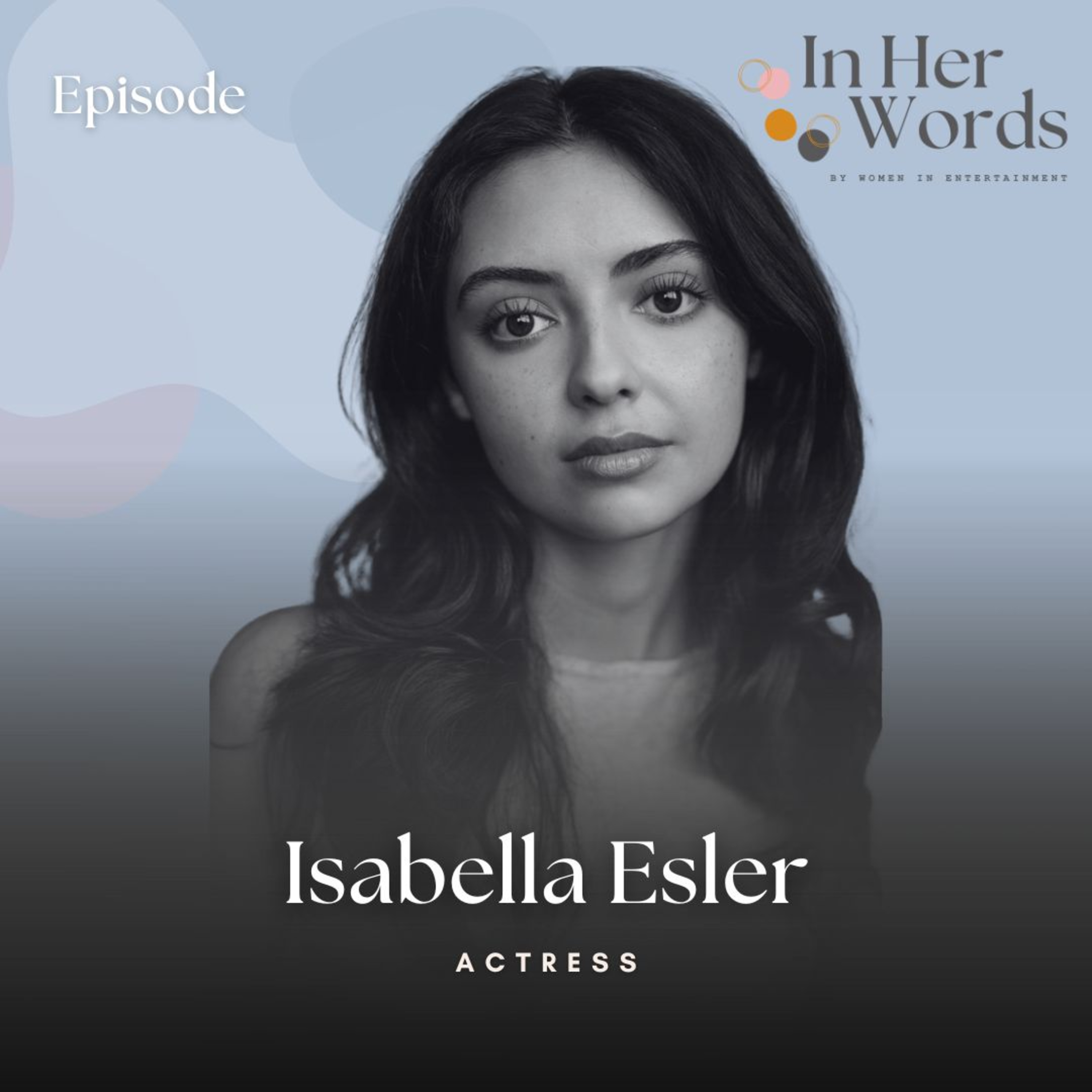 Isabella Esler on Beetlejuice, Belonging & Bold Dreams | In Her Words Podcast episode artwork