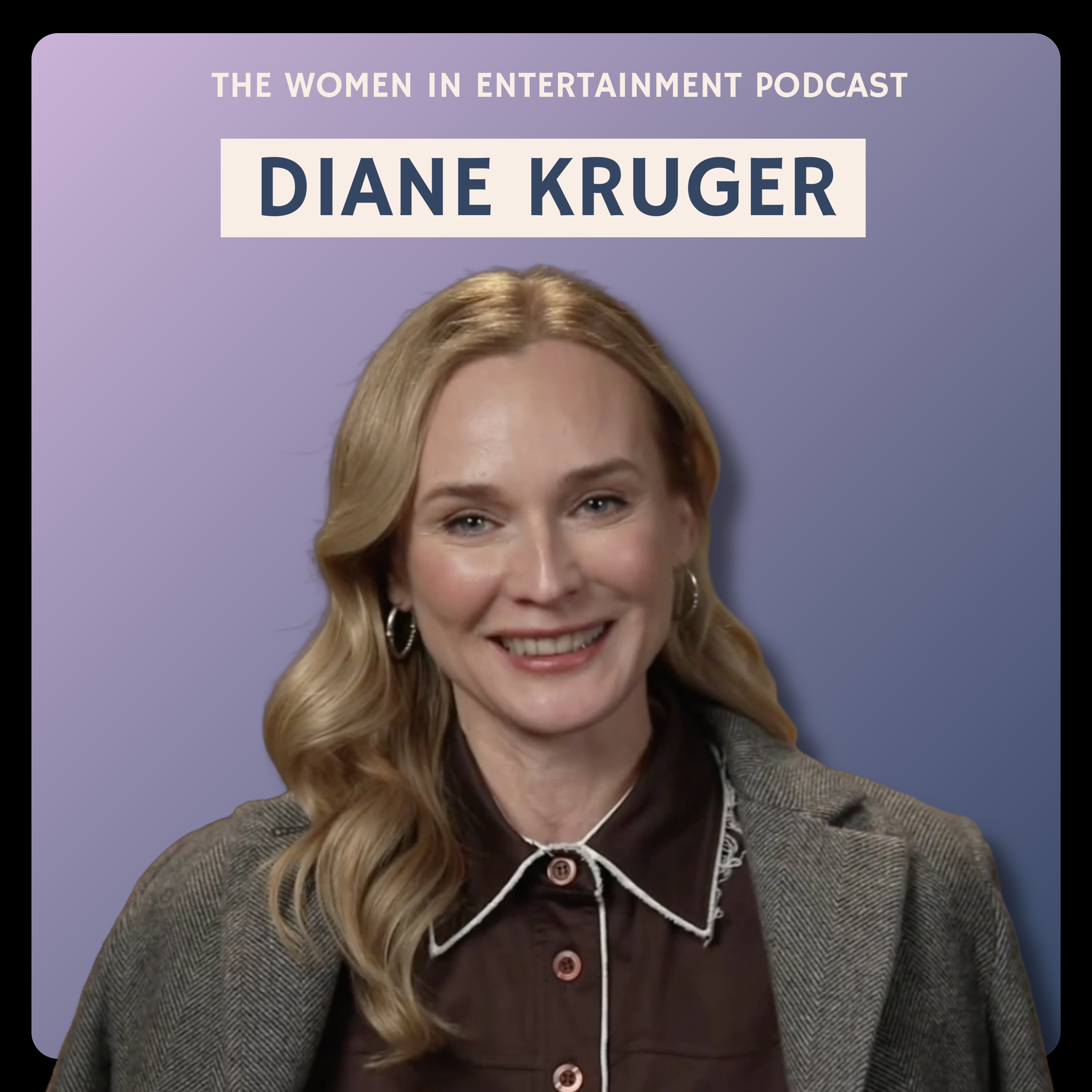 Diane Kruger on Motherhood, Vulnerability, and Character Building | Women in Entertainment Podcast episode artwork
