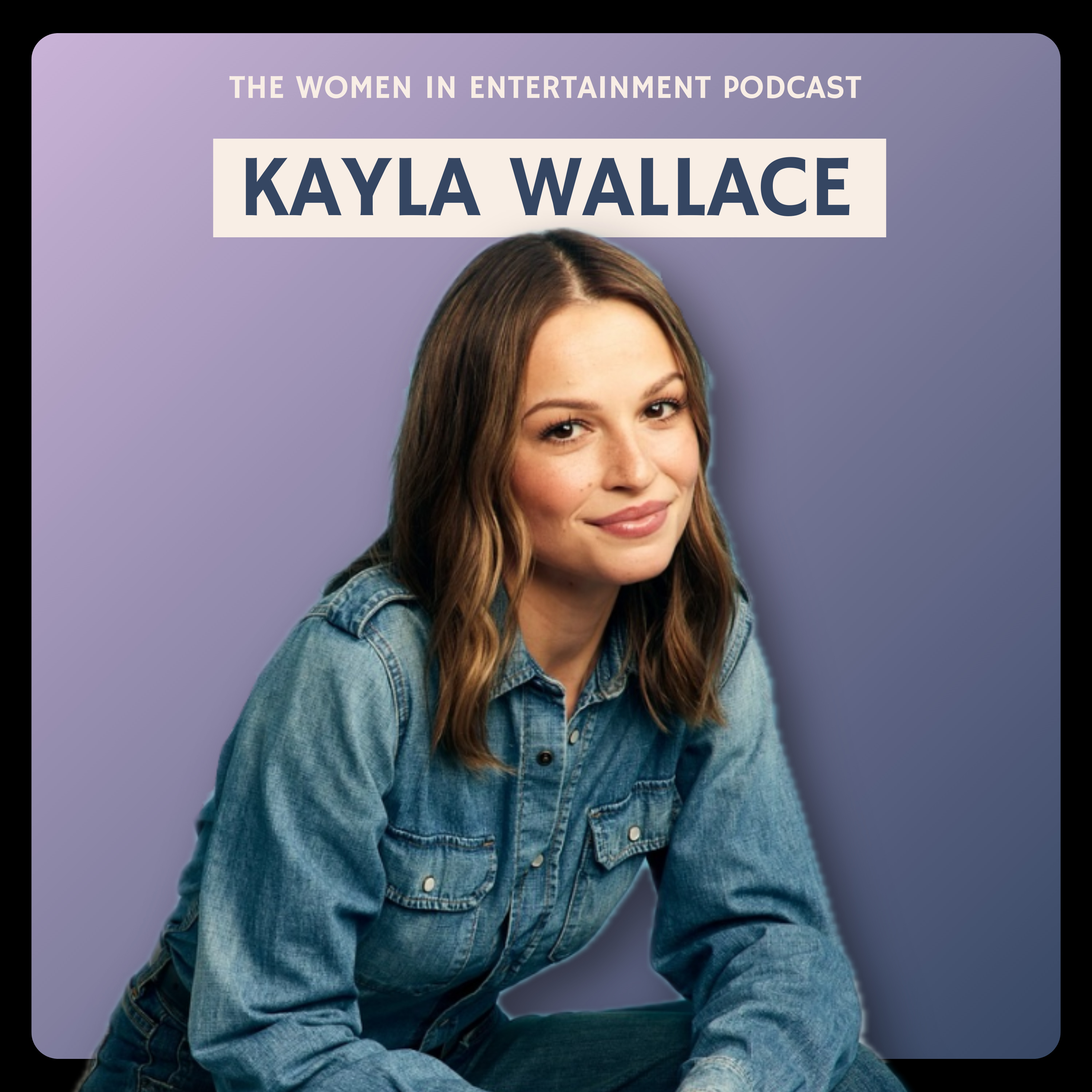 Kayla Wallace Finding Her Power Inside the Taylor Sheridan Universe | Women in Entertainment Podcast episode artwork