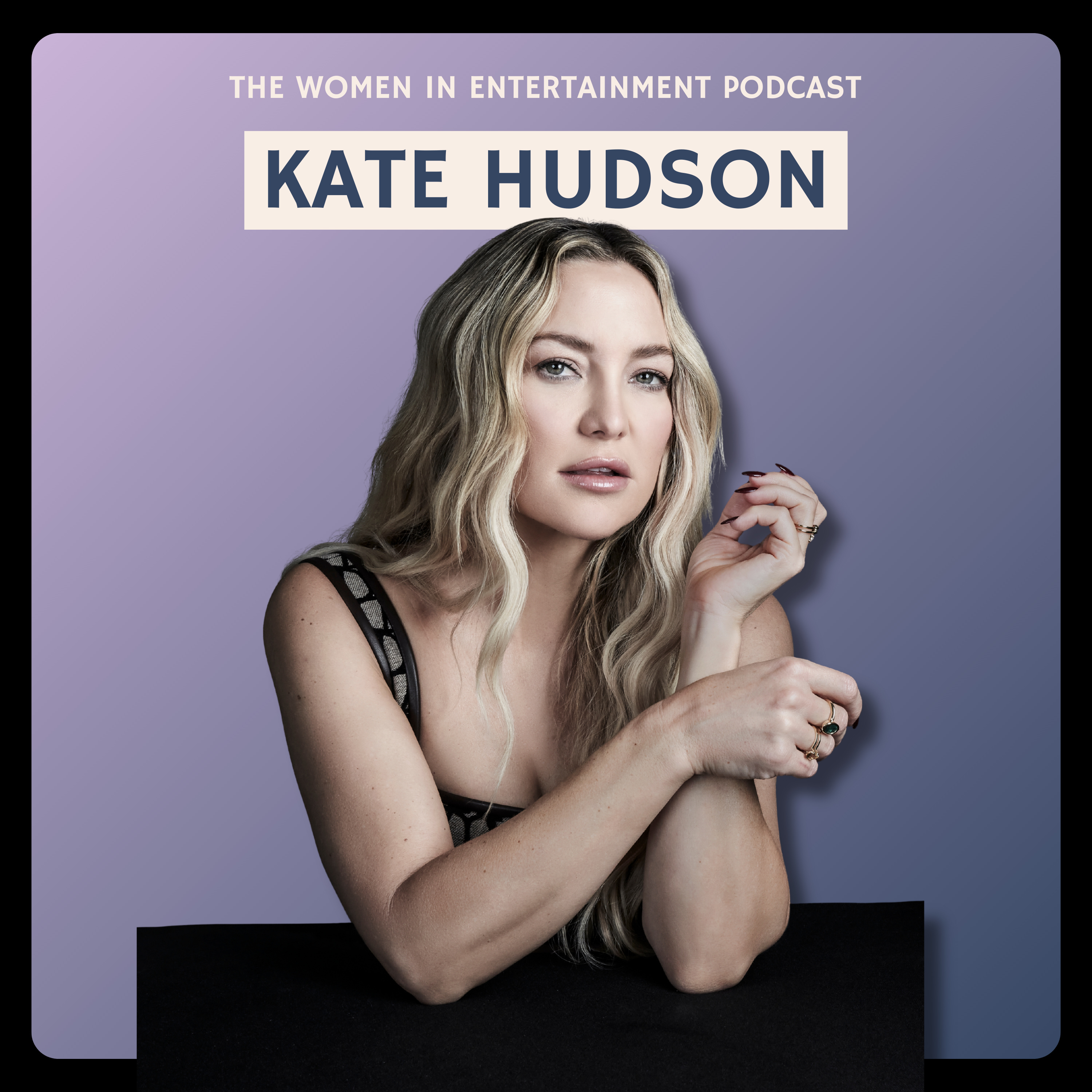 Kate Hudson & Approaching Best Actress with Joy | Women in Entertainment Podcast episode artwork