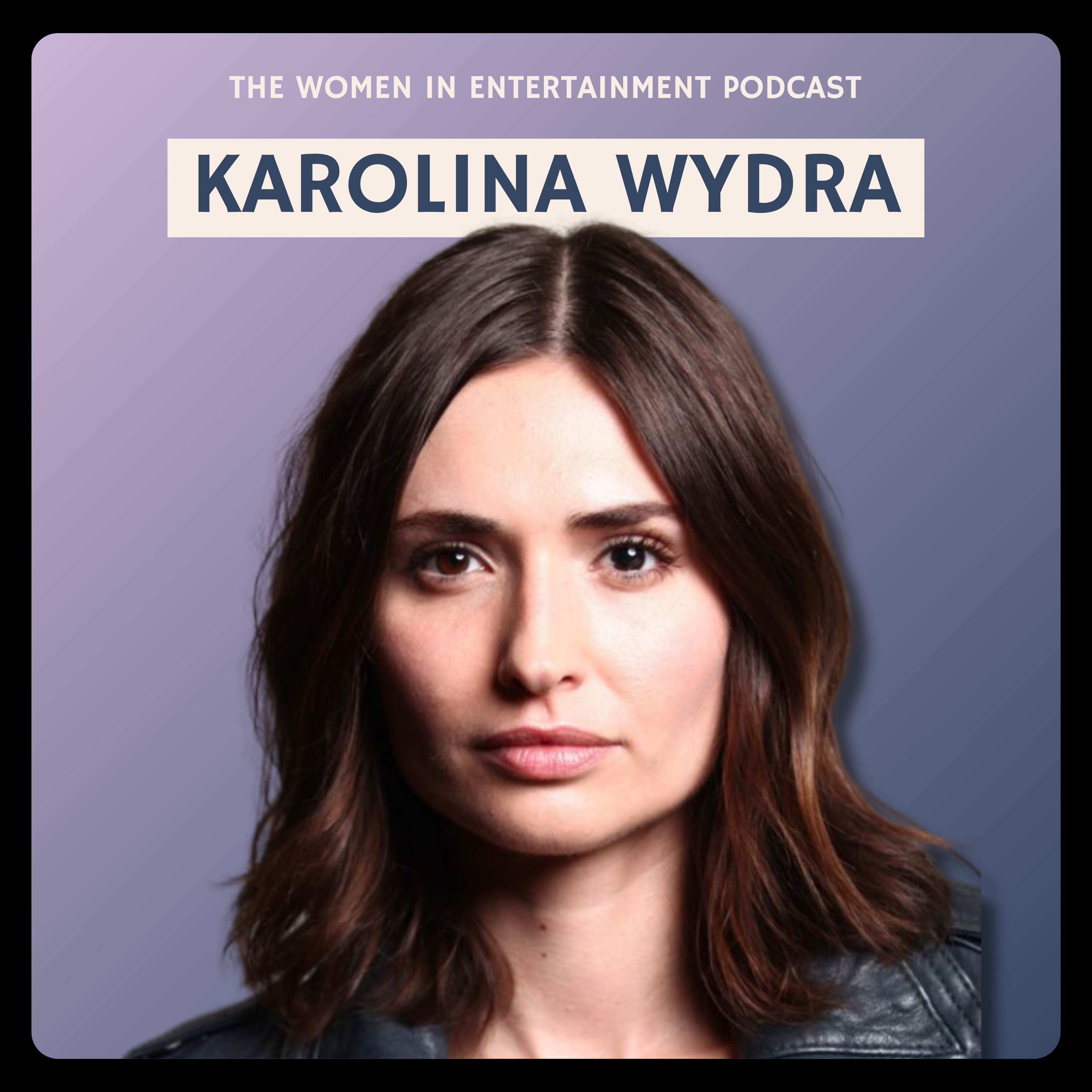 Karolina Wydra on Pluribus and the Audition That Changed Everything | Women in Entertainment Podcast episode artwork