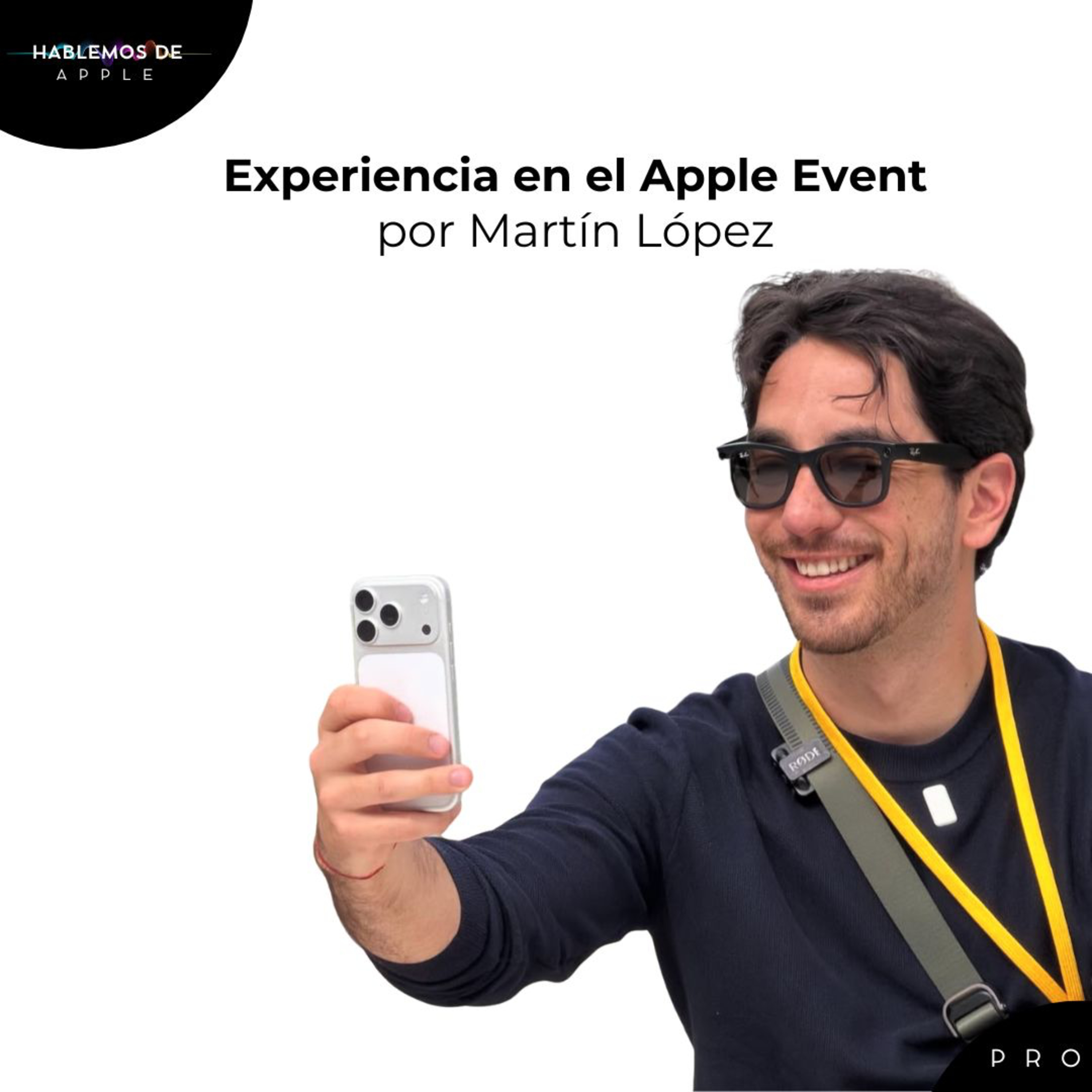 EP30T5 - Así fue la experiencia de Martín López en el evento de Apple