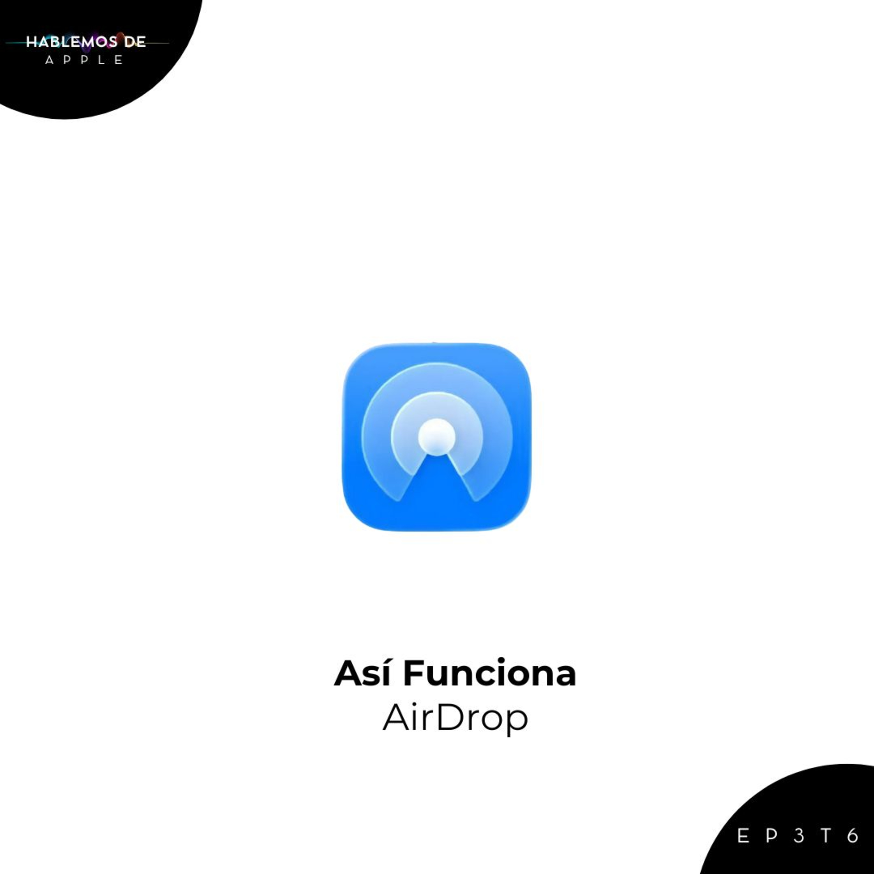 EP3T6 - Así funciona AirDrop