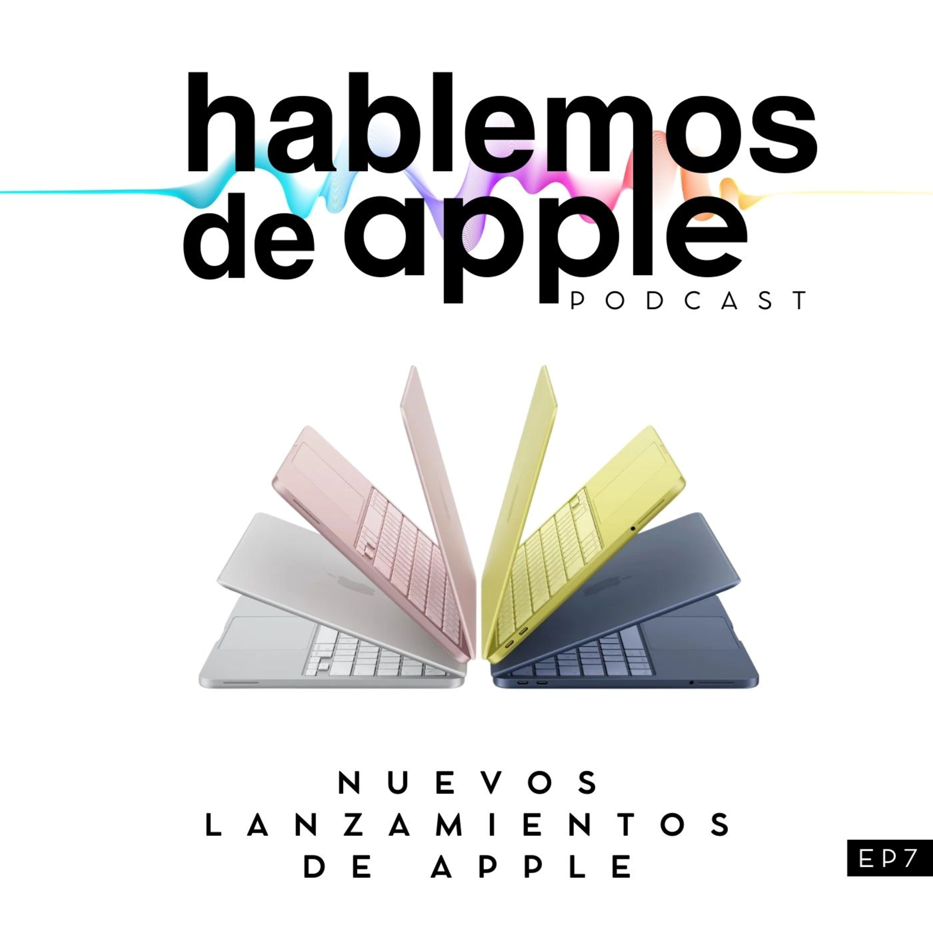 EP7T7 - Nuevos lanzamientos de Apple