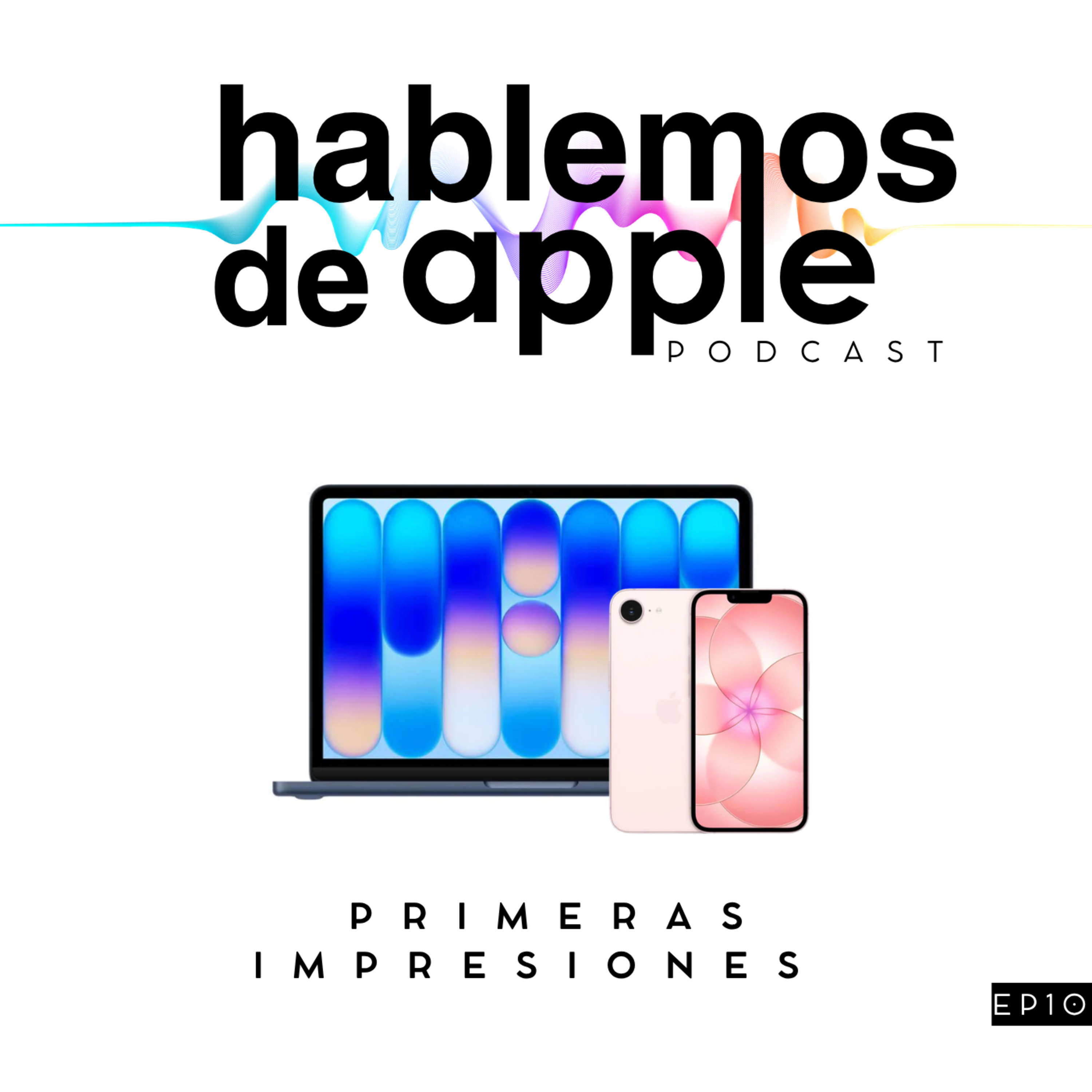 EP10T7 - Primeras impresiones MacBook Neo y iPhone 17e