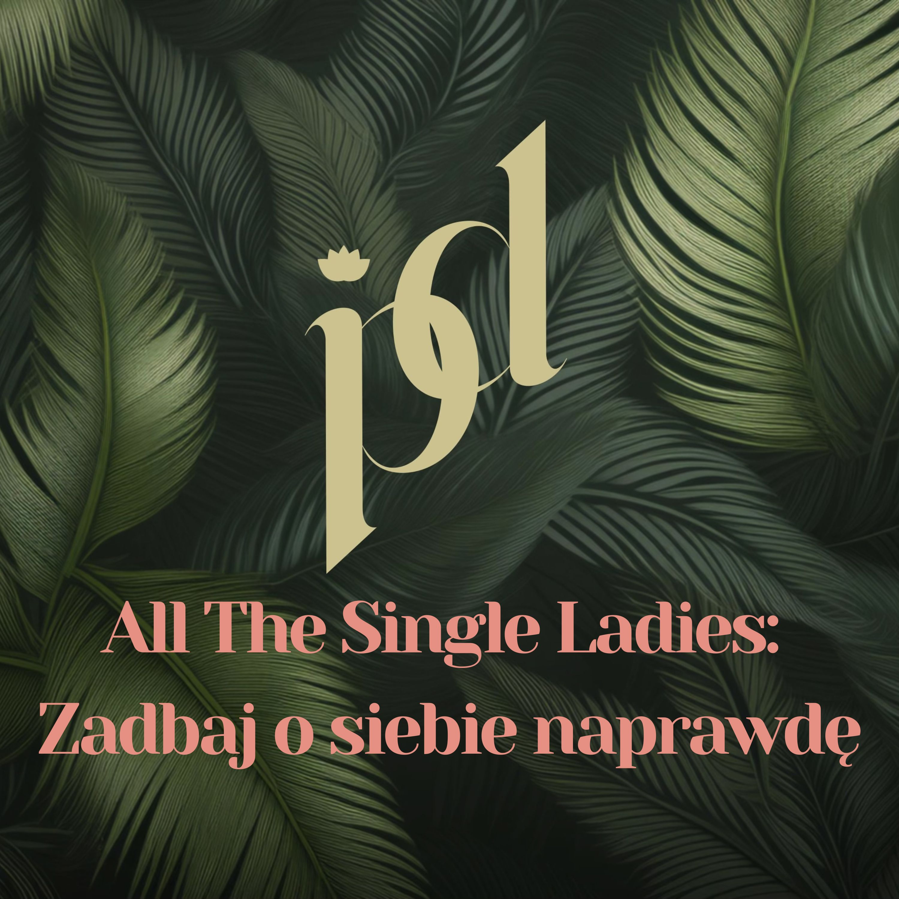 All The Single Ladies: Zadbaj o siebie naprawdę episode artwork