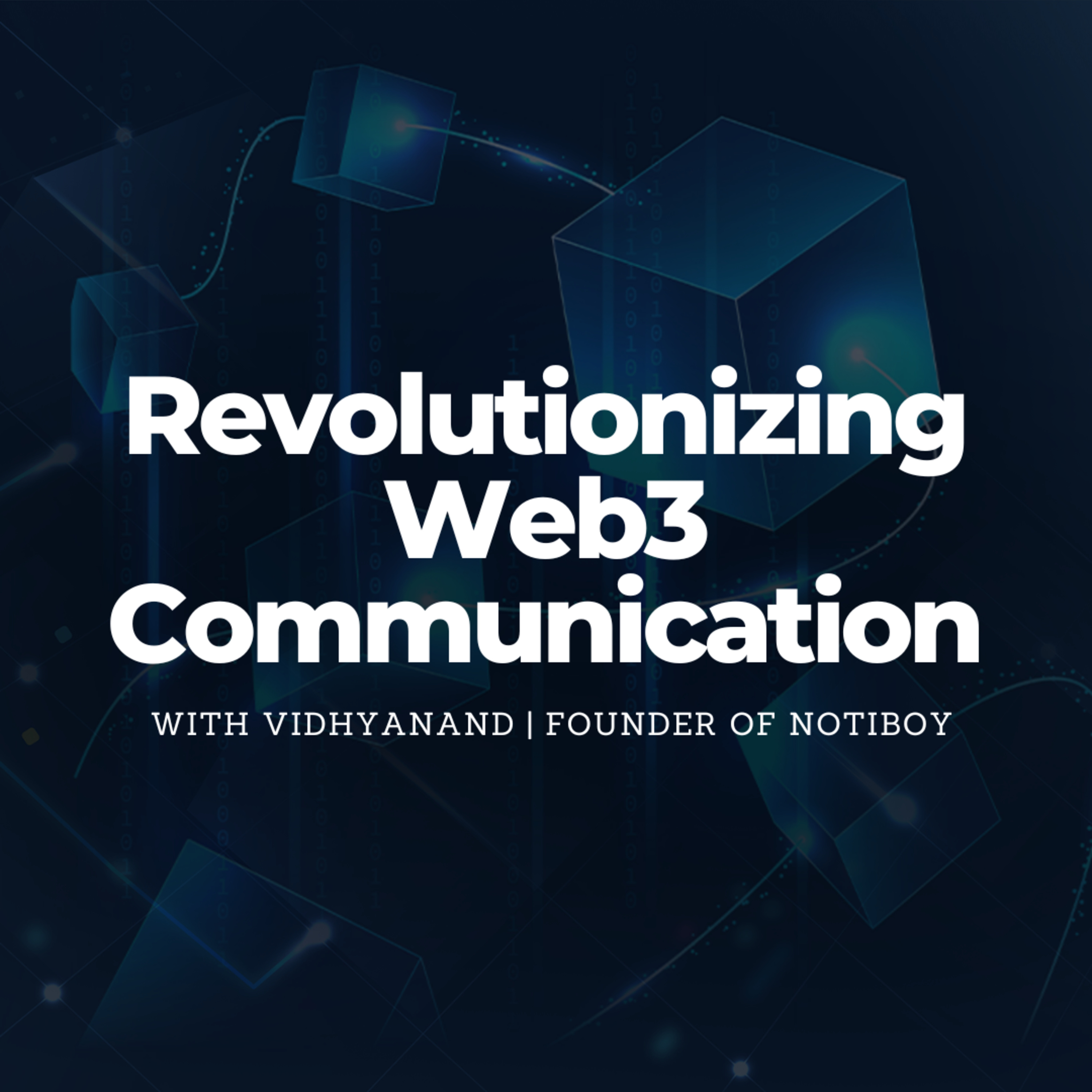 cover of episode Revolutionizing Web3 Communication | With Vidhyanand | Founder of Notiboy
