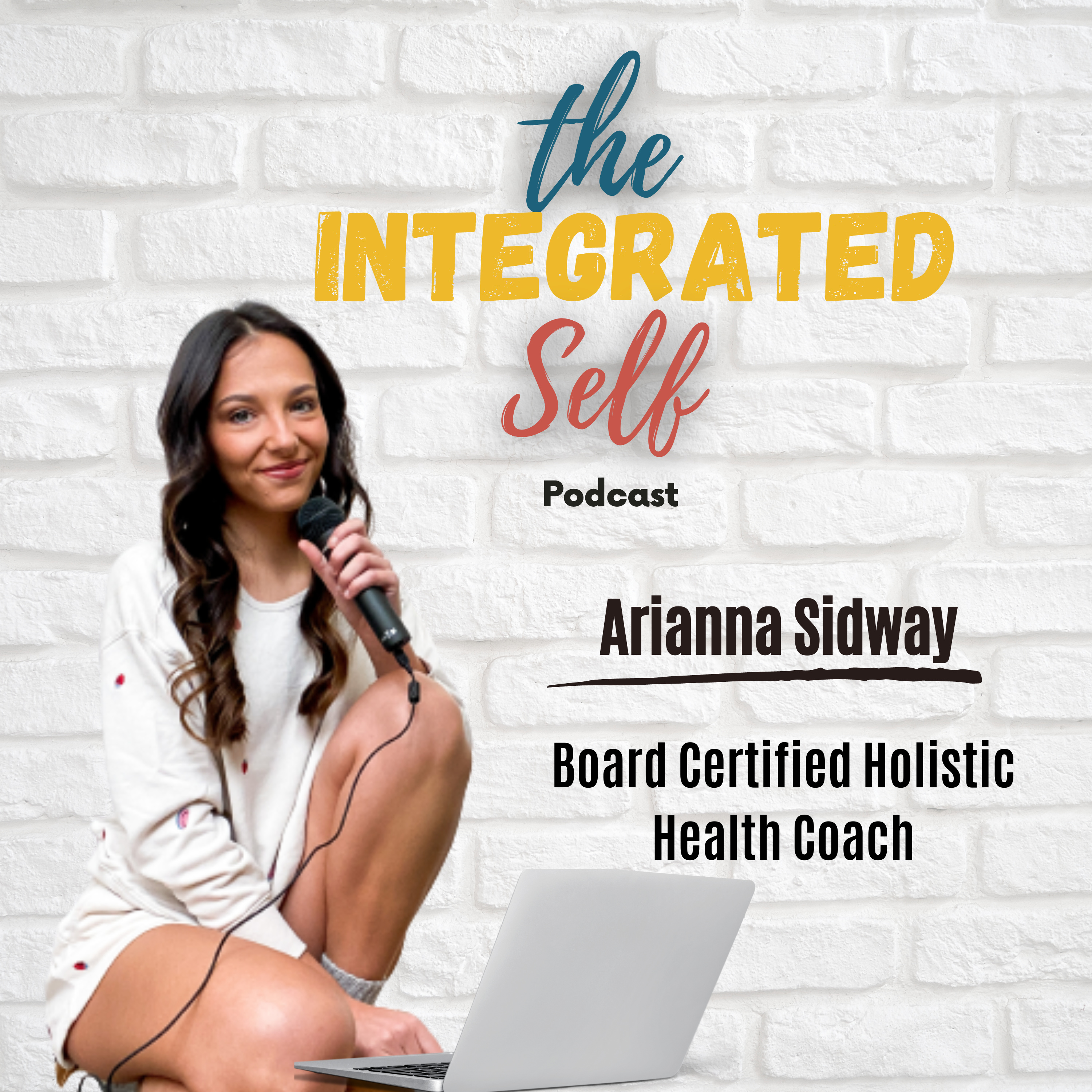 The Integrated Self Podcast with Arianna Sidway