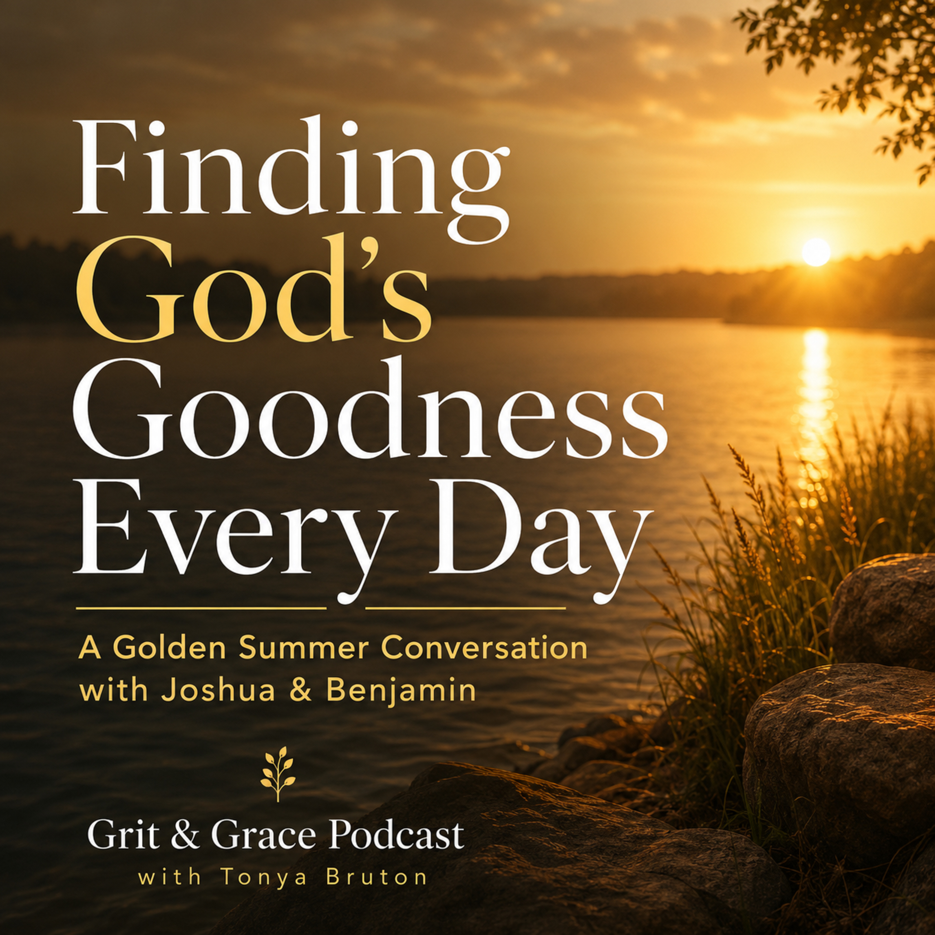 Finding God’s Goodness Every Day | A Golden Summer Conversation with Joshua & Benjamin episode artwork
