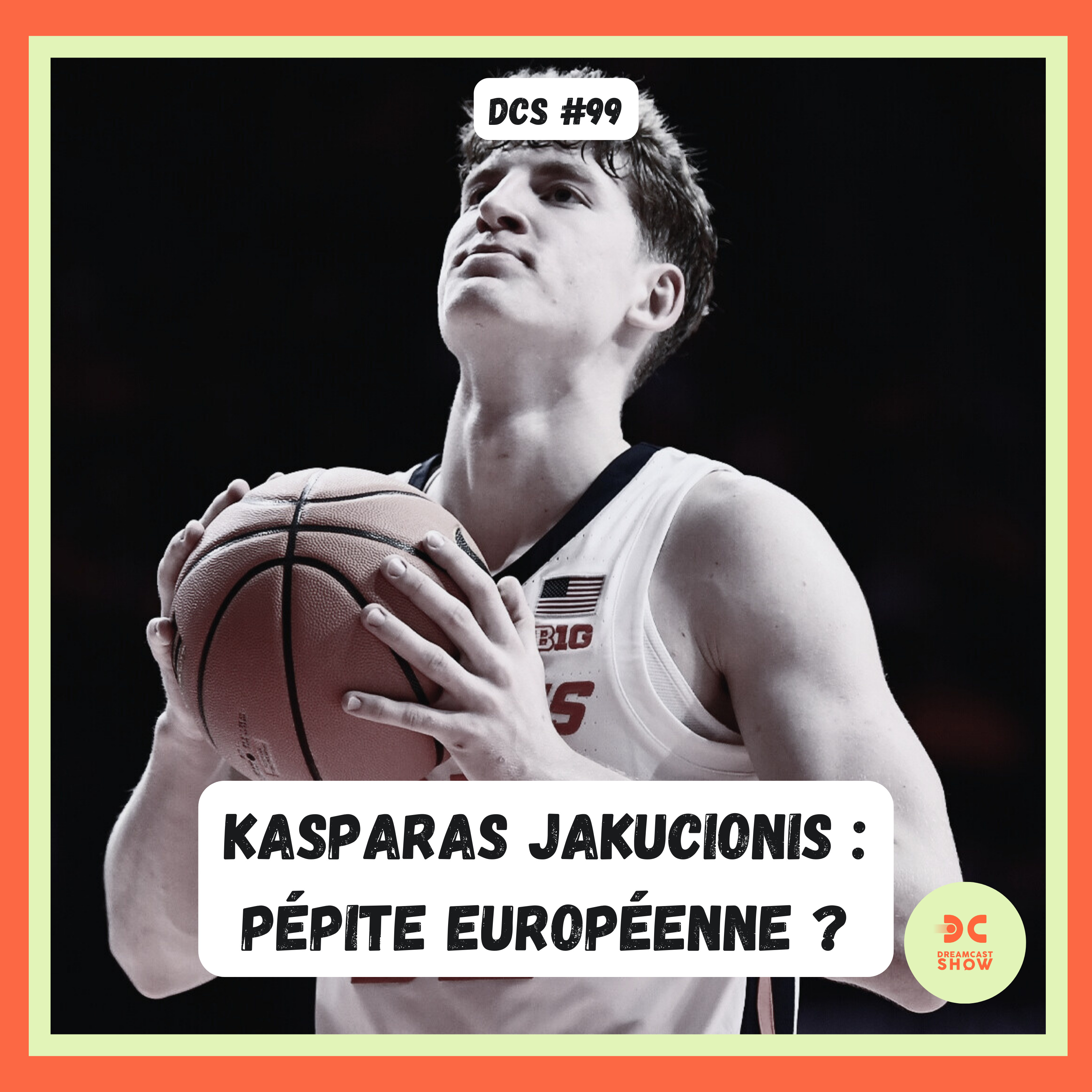 DCS #99 - [Scouting Draft 25] - Kasparas Jakucionis, nouveau génie européen ?