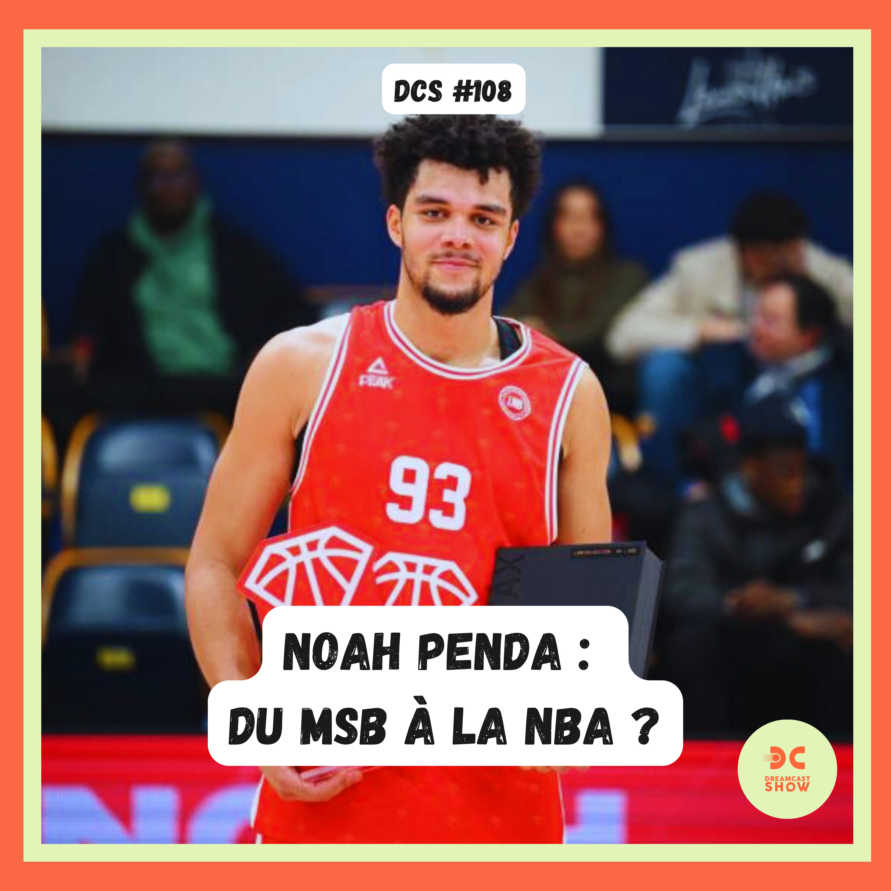 DCS #108 - [Scouting Draft 25] - Noah Penda peut-il réussir en NBA ?