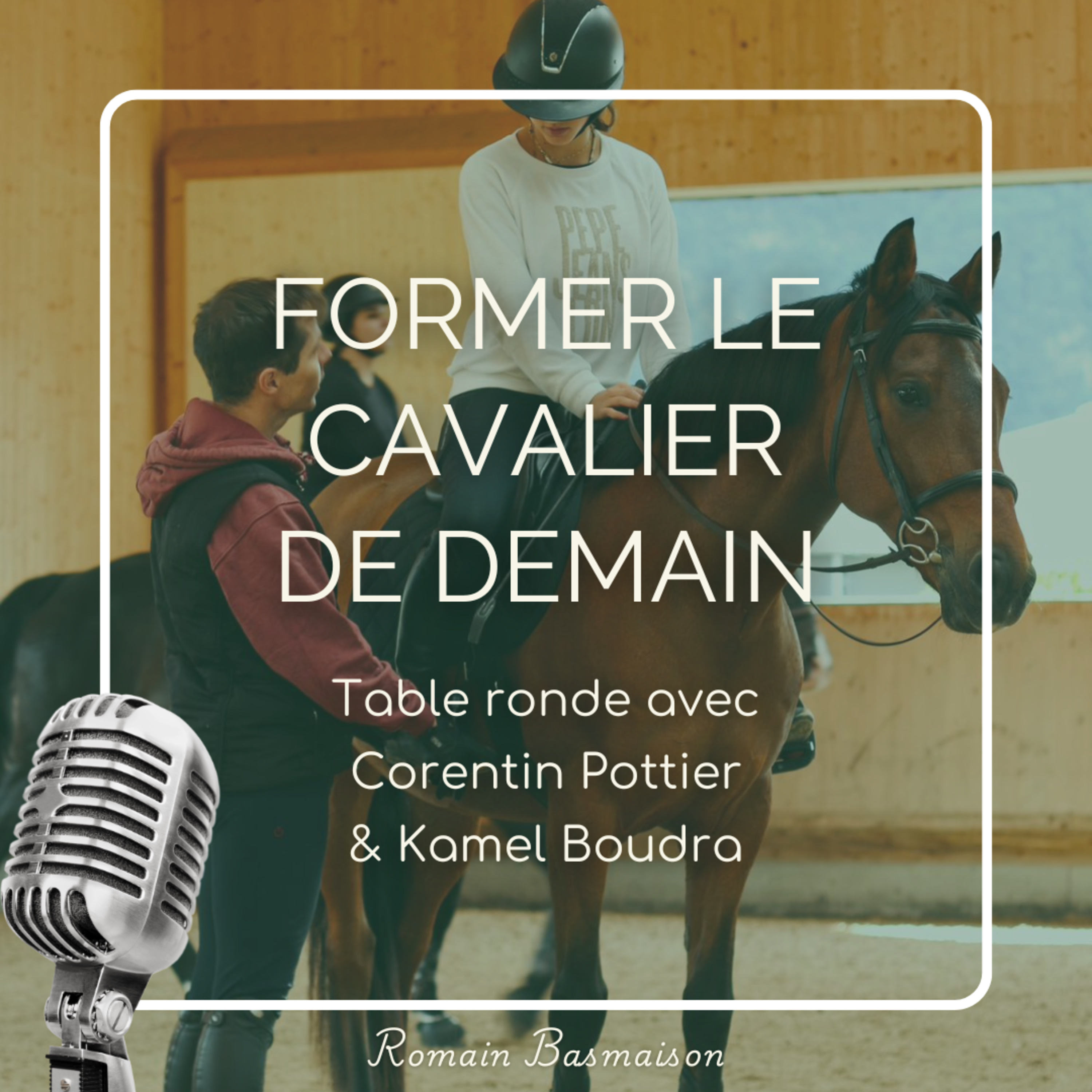 Former le cavalier de demain - Table ronde avec Corentin Pottier et Kamel Boudra episode artwork