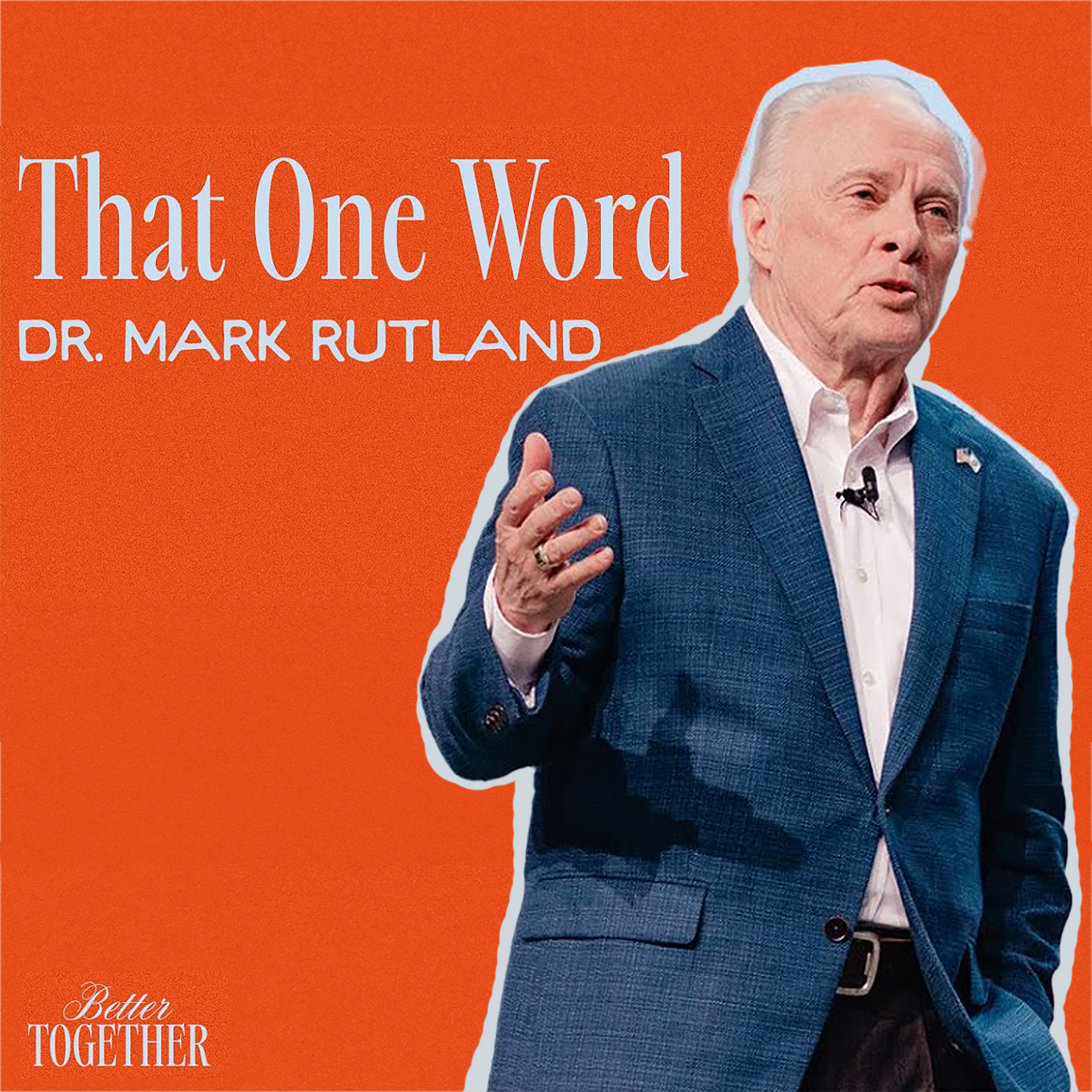 That One Word | Better Together | Dr. Mark Rutland