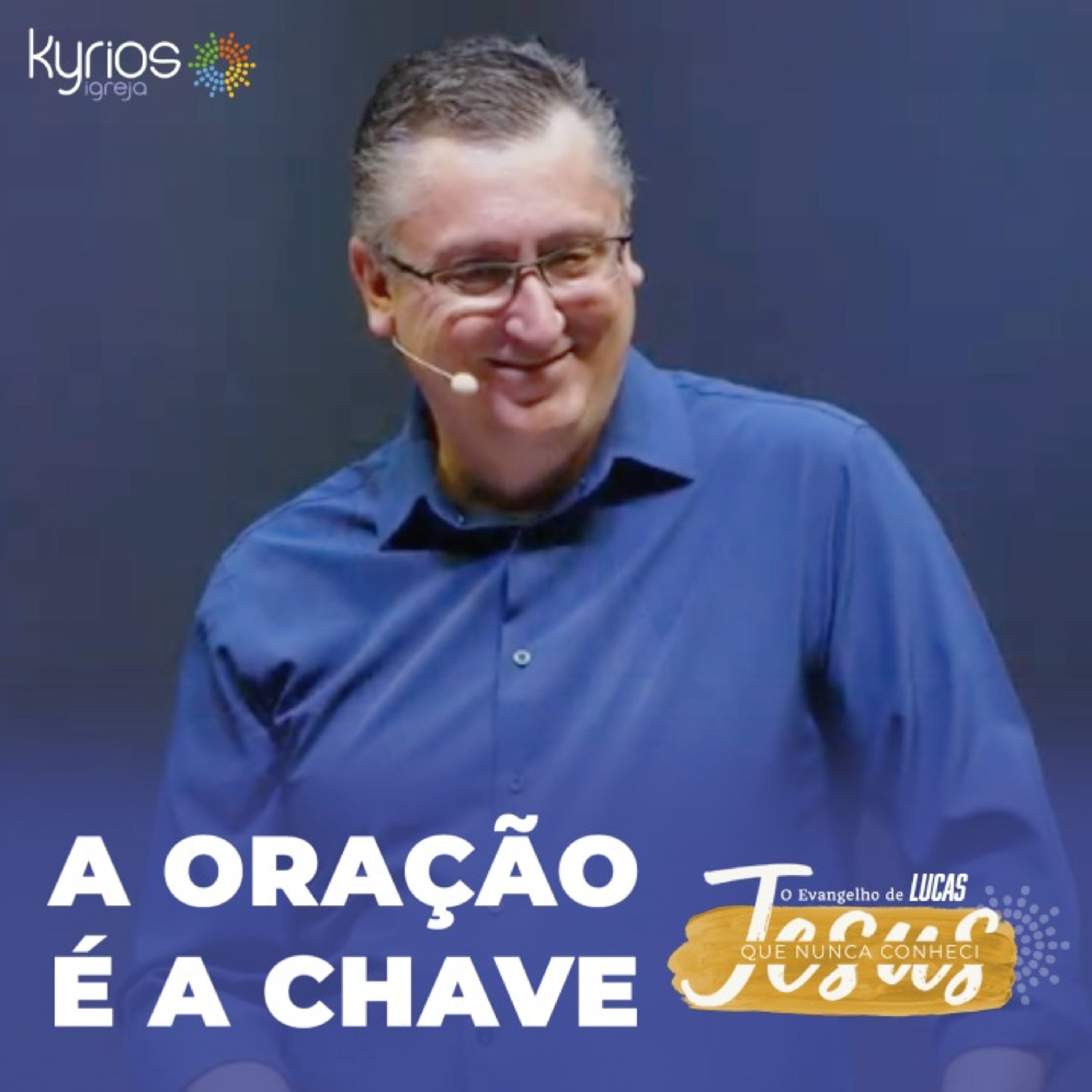 A oração é a chave - Série: Jesus que nunca conheci - XIV episode artwork