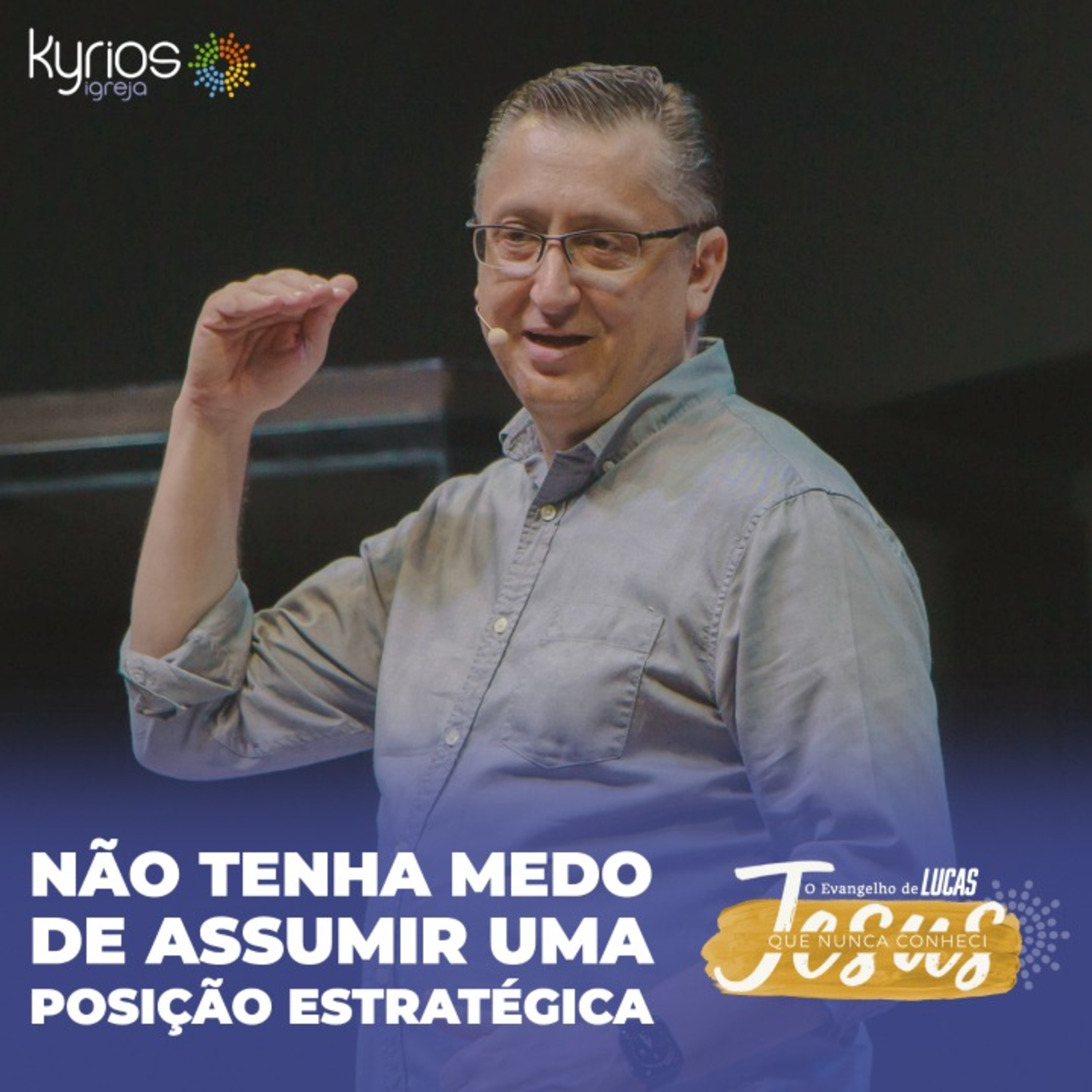 Não tenha medo de assumir uma posição estratégica - Série: Jesus que nunca conheci - XV episode artwork
