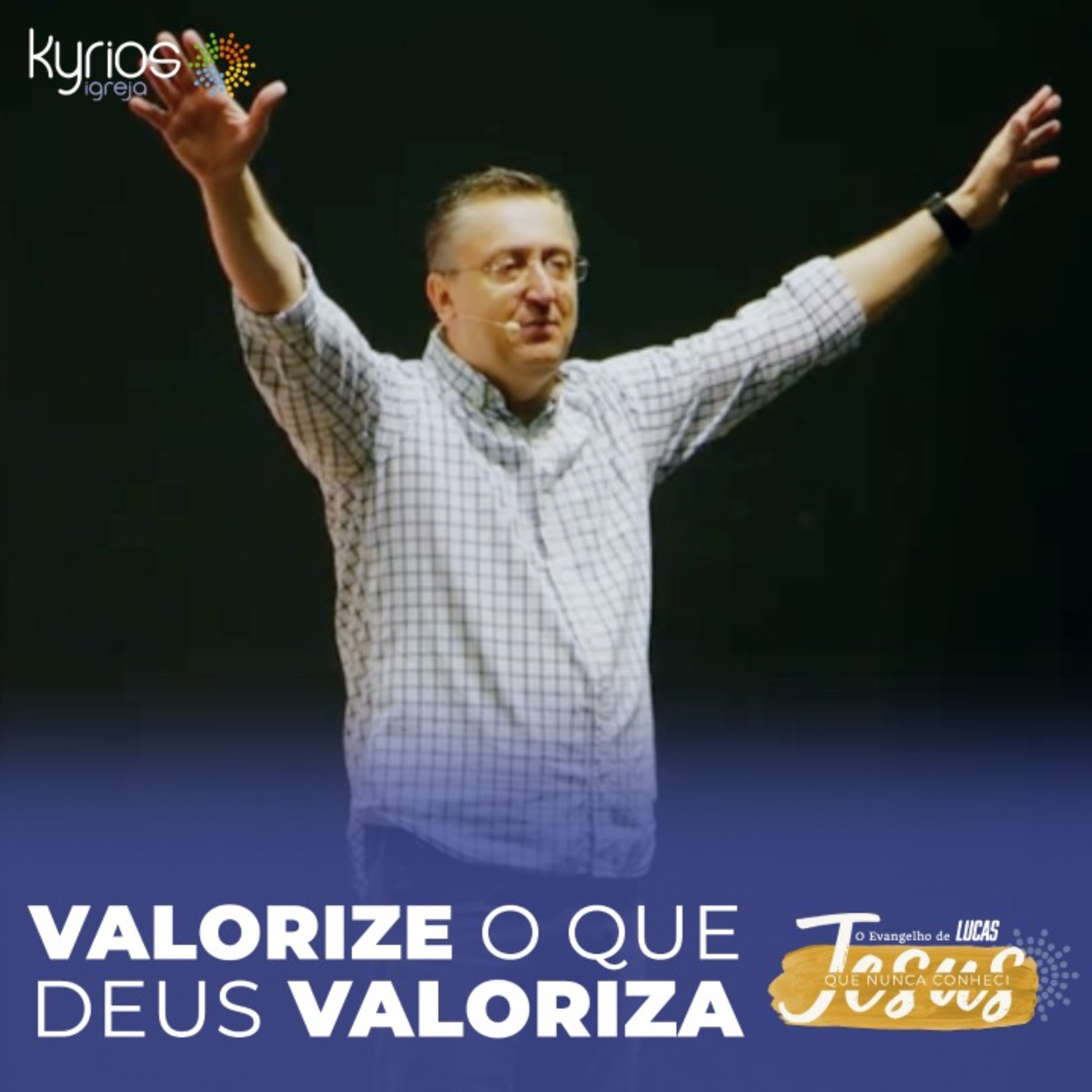 Valorize o que Deus valoriza - Série: Jesus que nunca conheci - XXI episode artwork