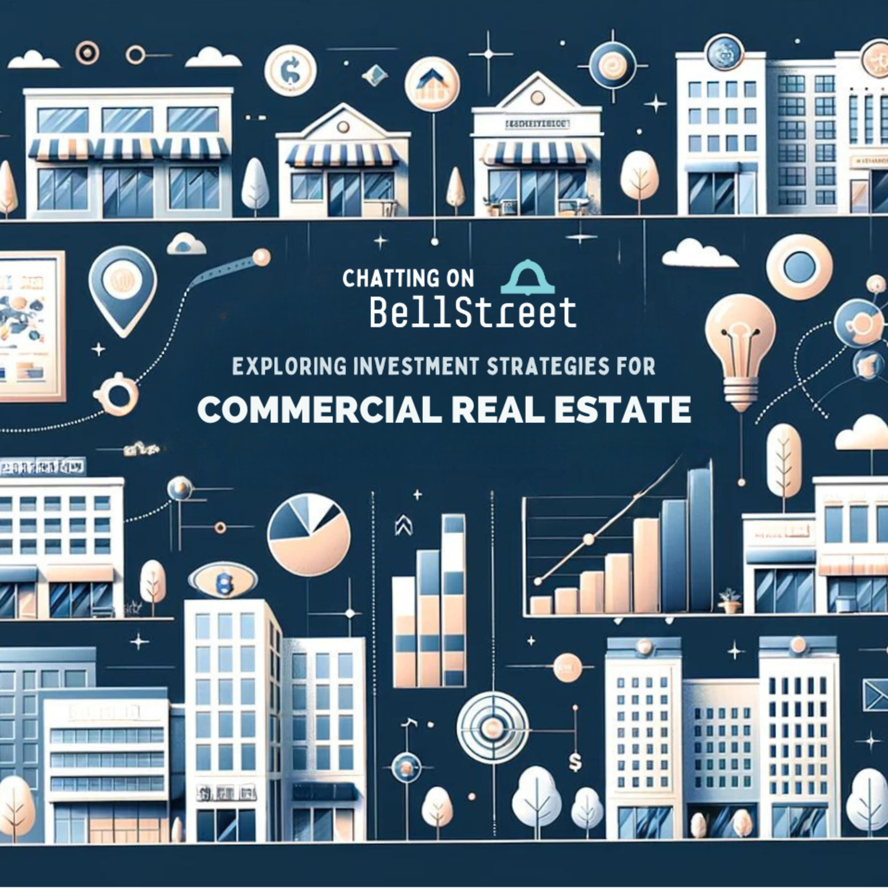 Investment Strategies in CRE | Chatting on BellStreet | Ep. 20 episode artwork