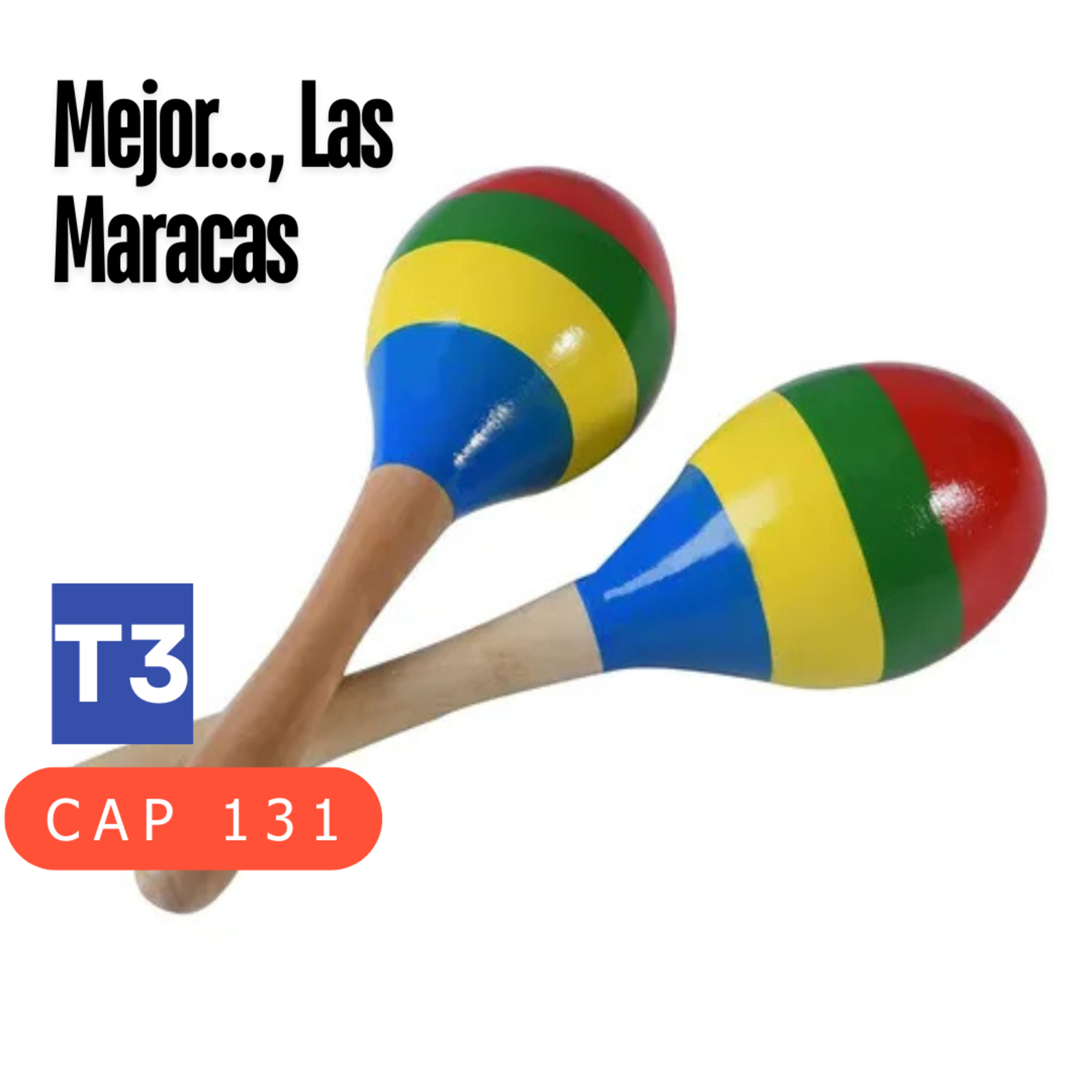 t3 cap 131. Mejor..., Las maracas #puisss