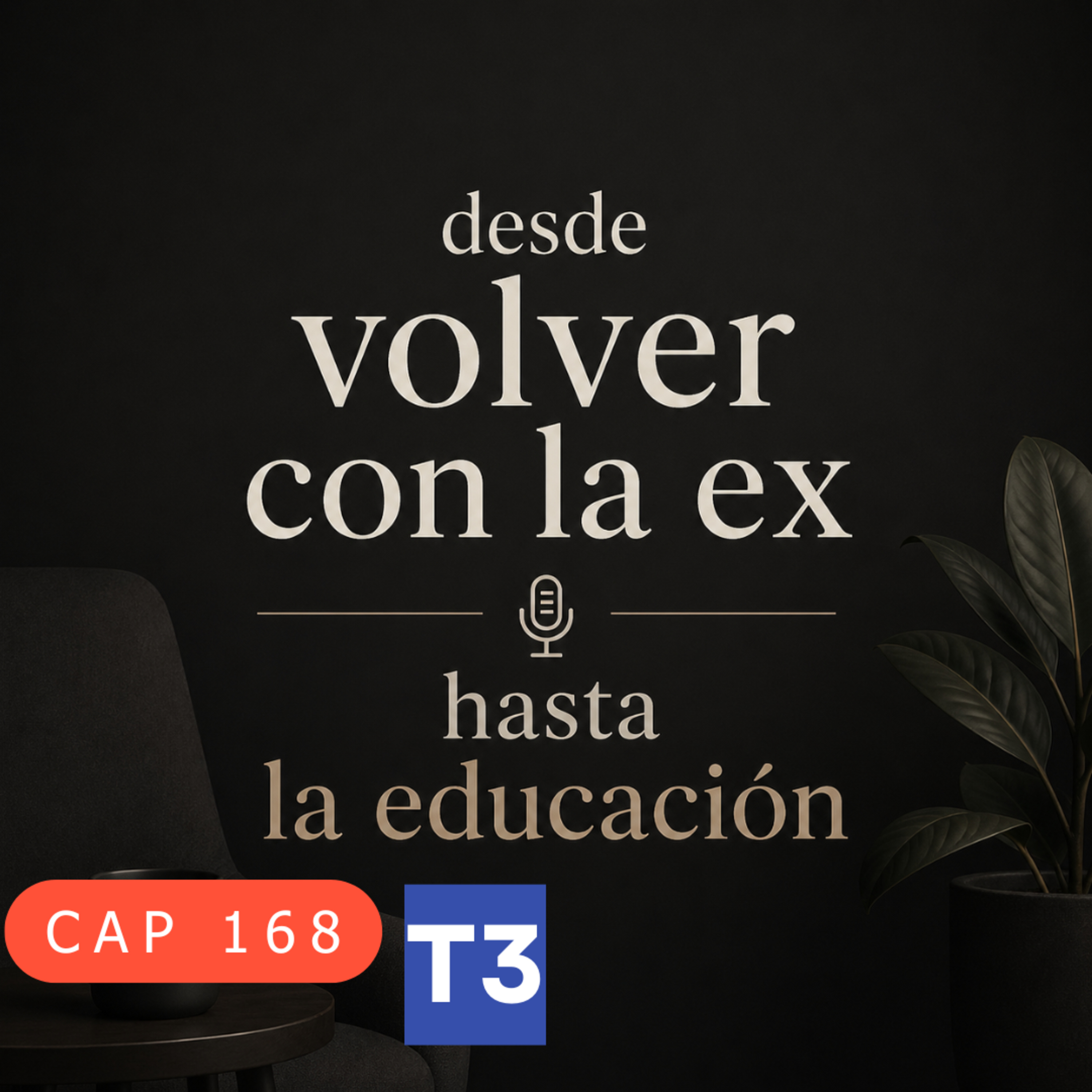 t3 cap 168. De volver con la ex hasta la educación #puisss