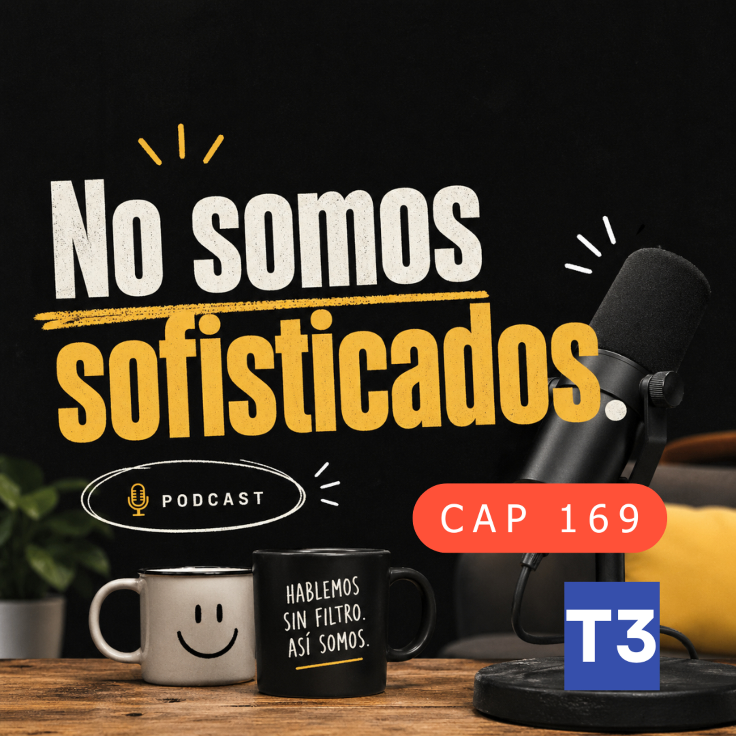 t3 cap 169. No somos sofisticados #puisss