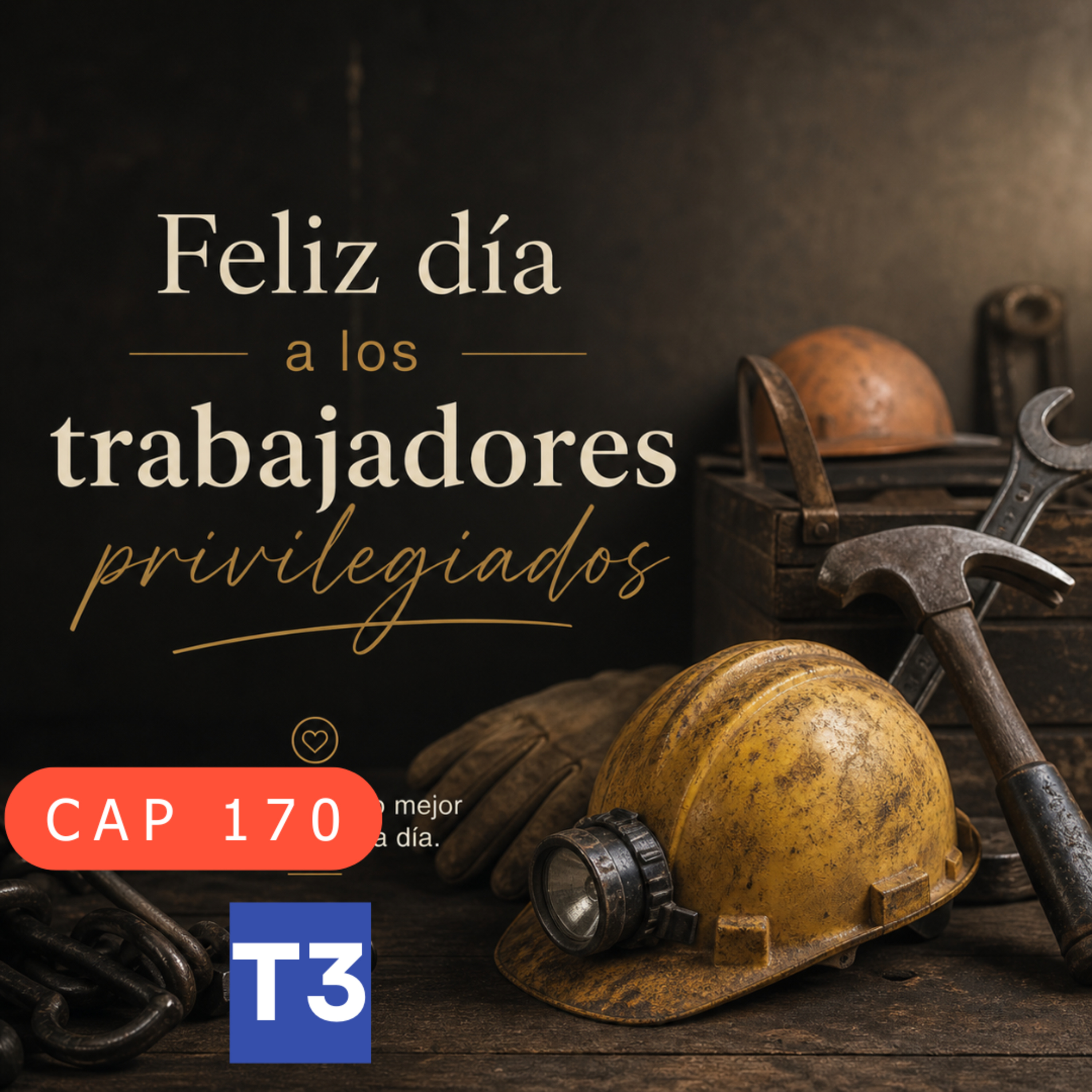 t3 cap 170 día del trabajador privilegiado #puisss -