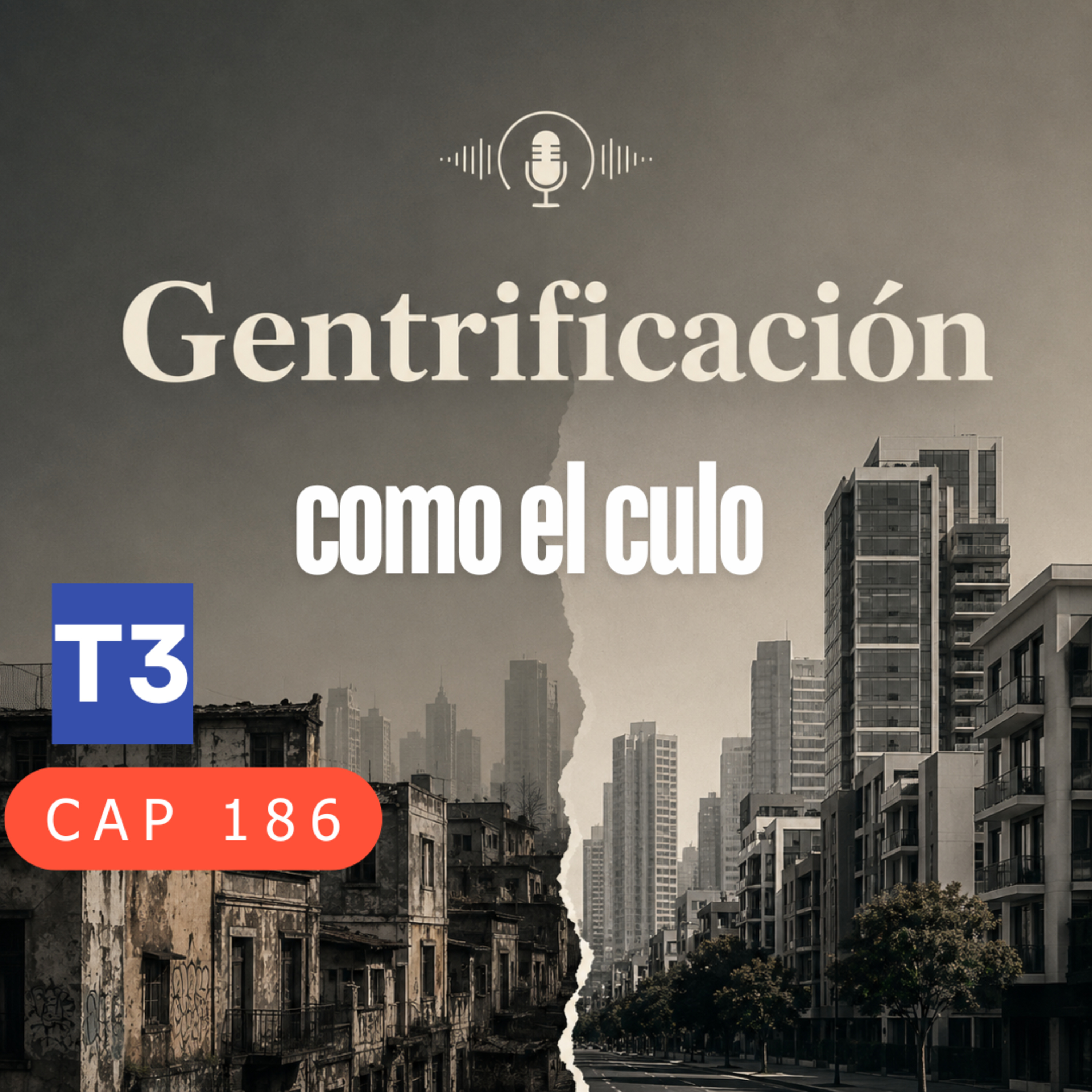 t3 cap 186 gentrificación como el culo #puisss -