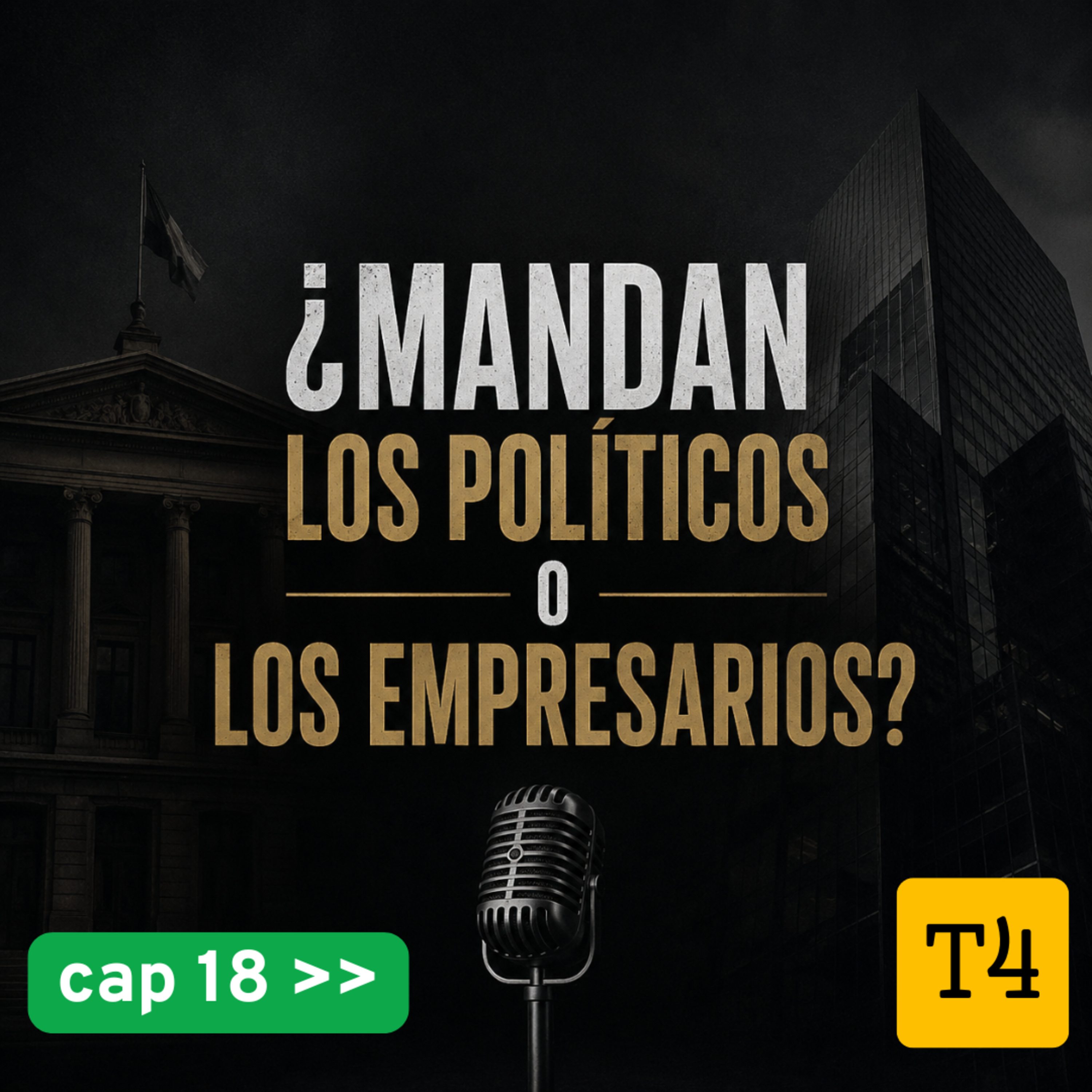 t4 cap 18 ¿mandan los políticos o los empresarios? #puisss