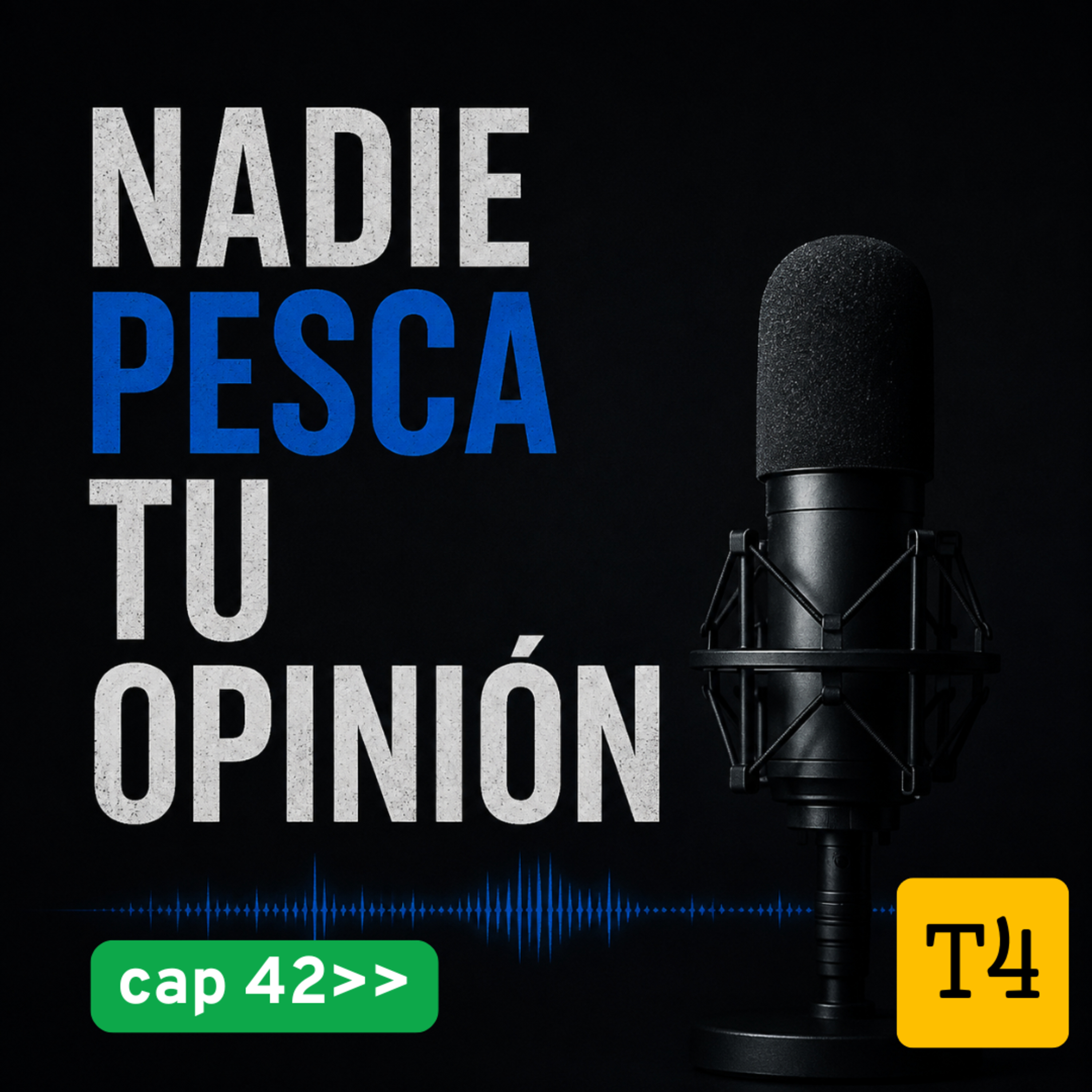 t4 cap 42 nadie pesca tu opinión #puisss