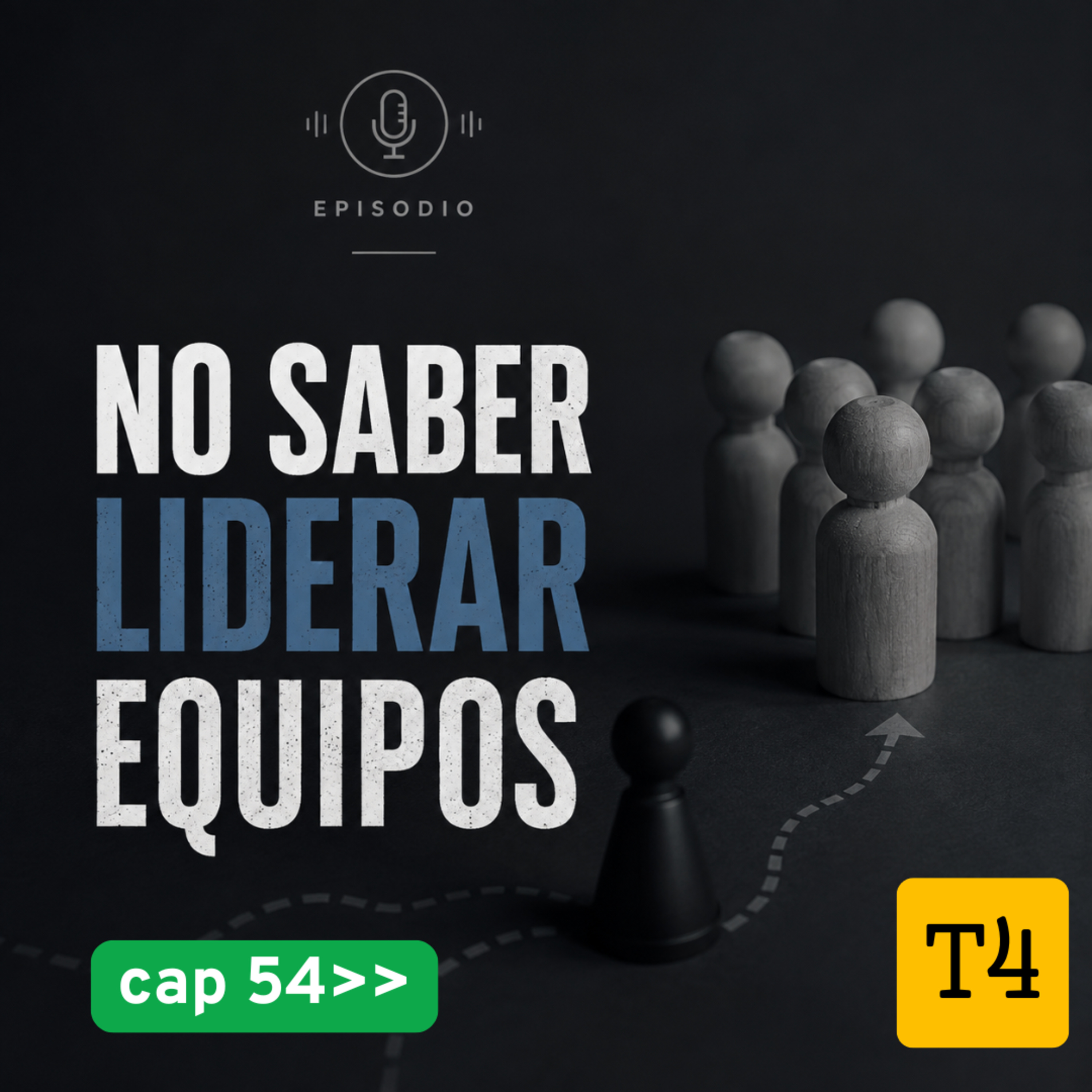 t4 cap 54 No saber liderar equipos #puisss