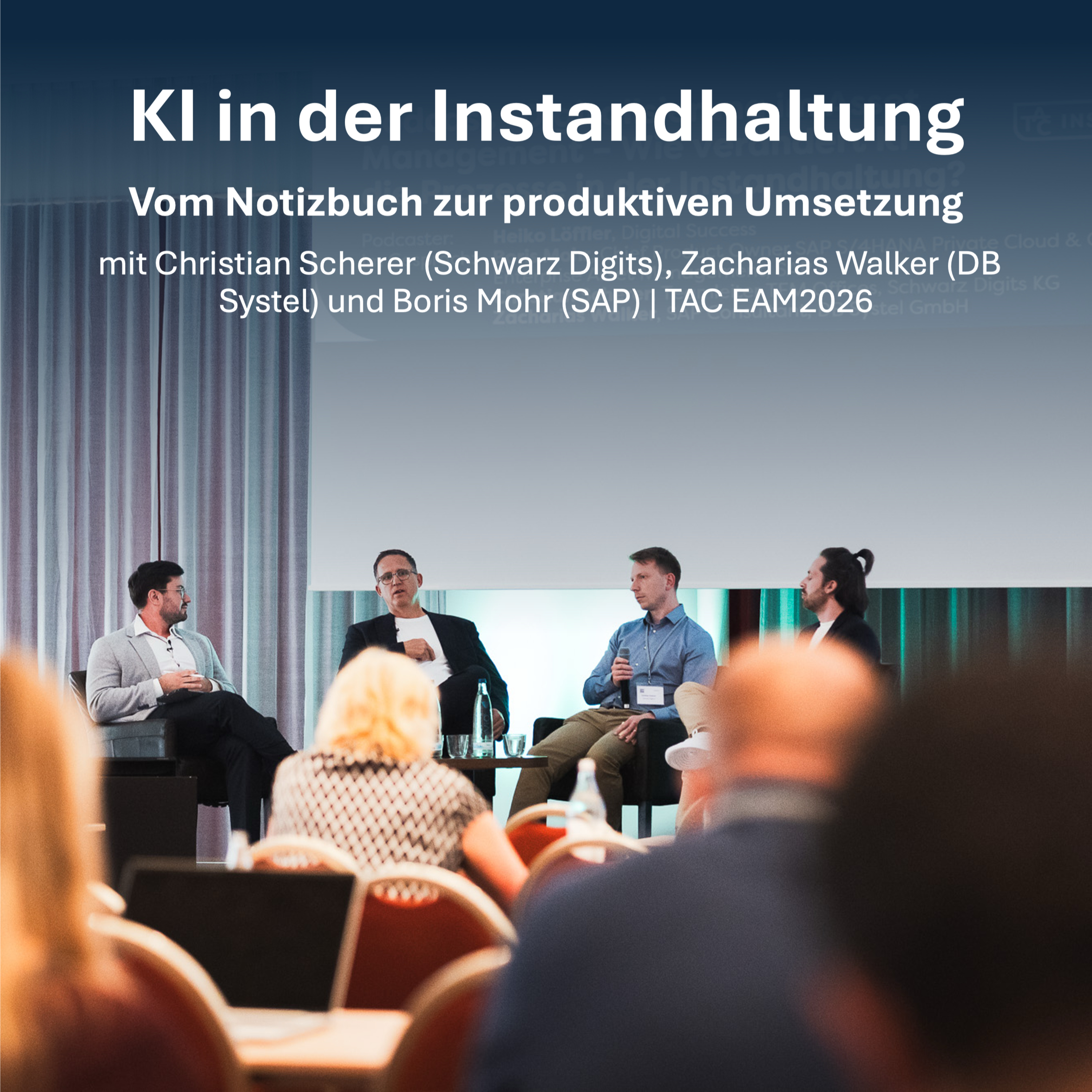 #87 KI in der Instandhaltung | Vom Notizbuch zur produktiven Umsetzung, mit Christian Scherer (Schwarz Digits), Zacharias Walker (DB Systel) und Boris Mohr (SAP) | TAC EAM2026 episode artwork