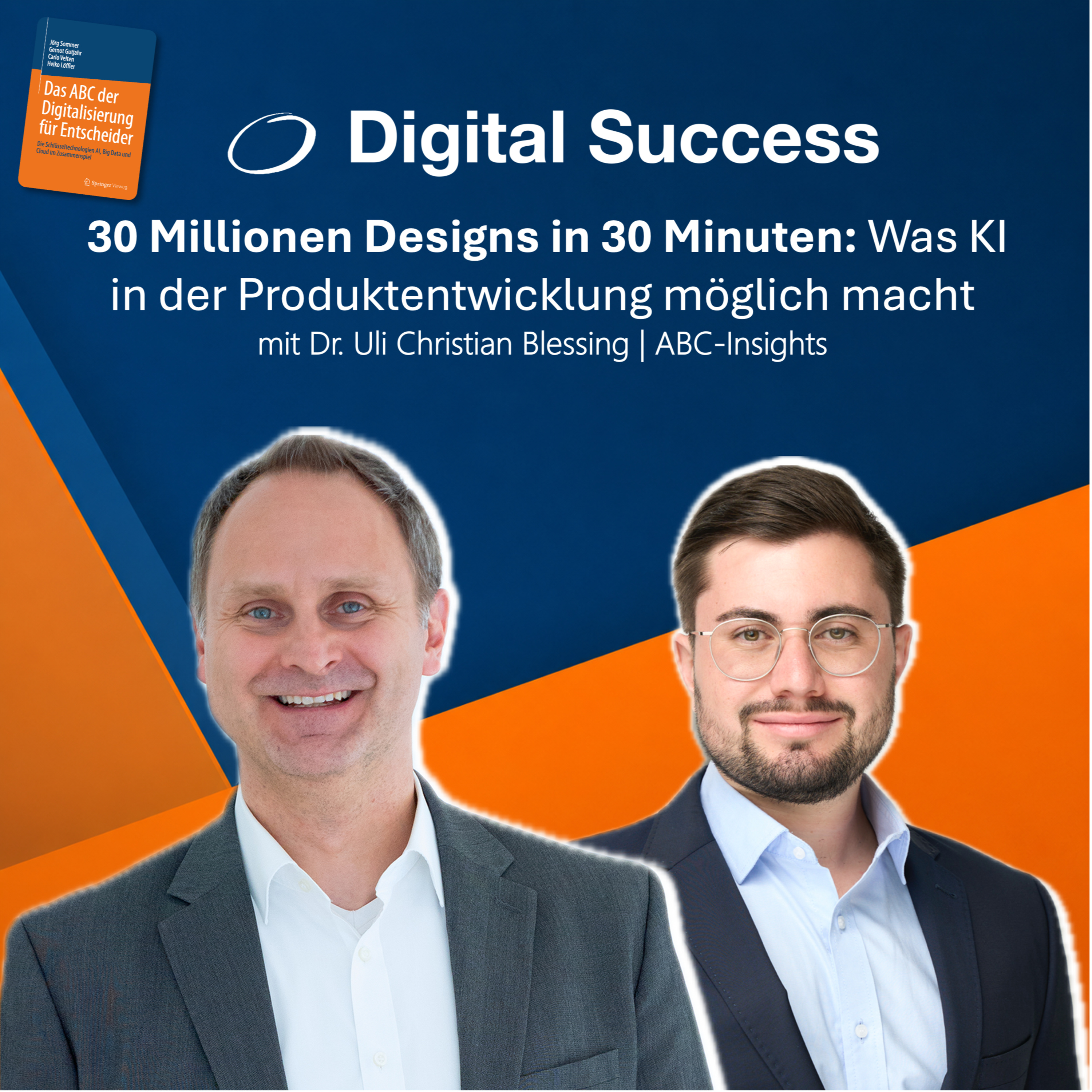 #92 30 Millionen Designs in 30 Minuten | Was KI in der Produktentwicklung möglich macht mit Dr. Uli Christian Blessing | ABC-Insights episode artwork
