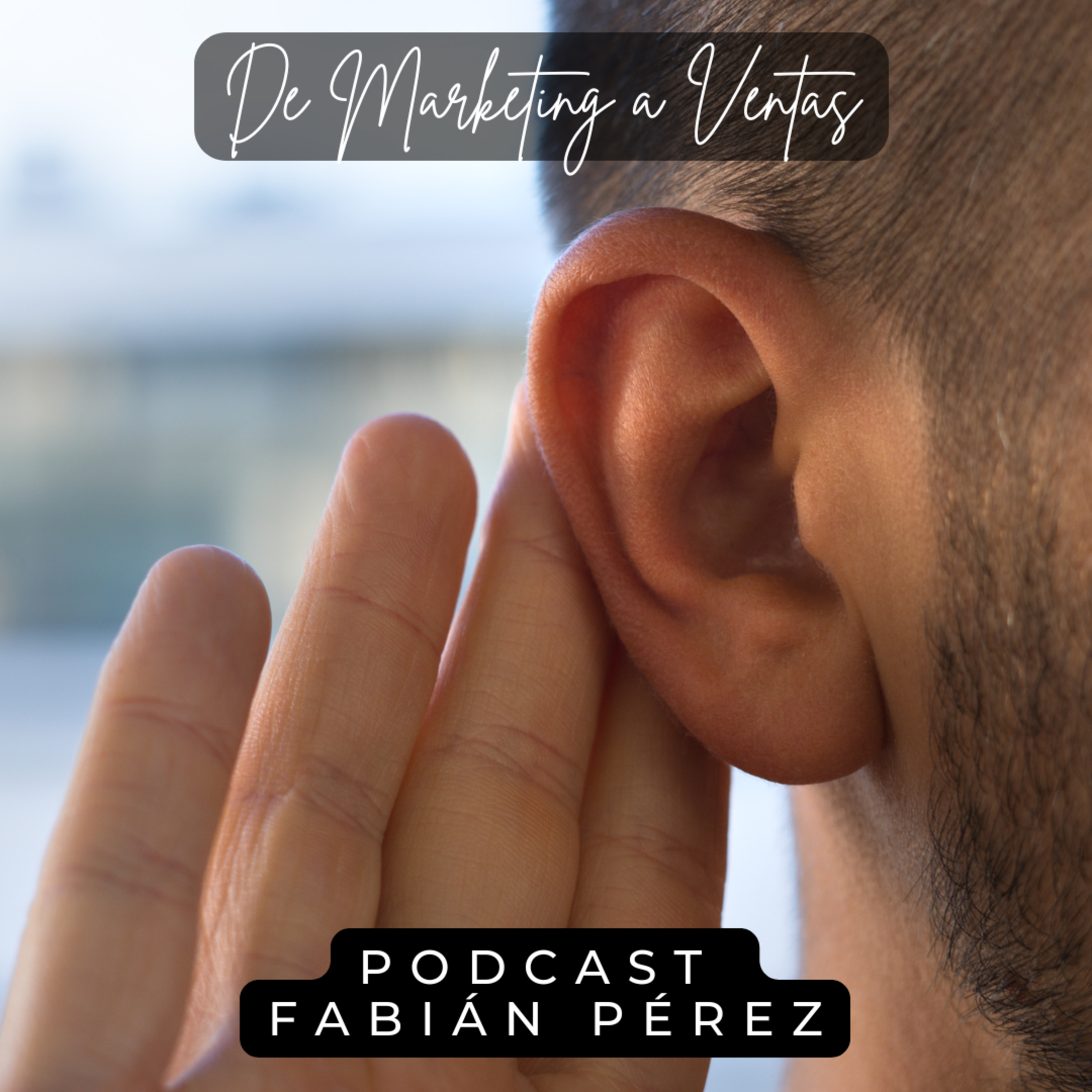 El arte de escuchar: la clave para entender a tus clientes. - Episodio 13