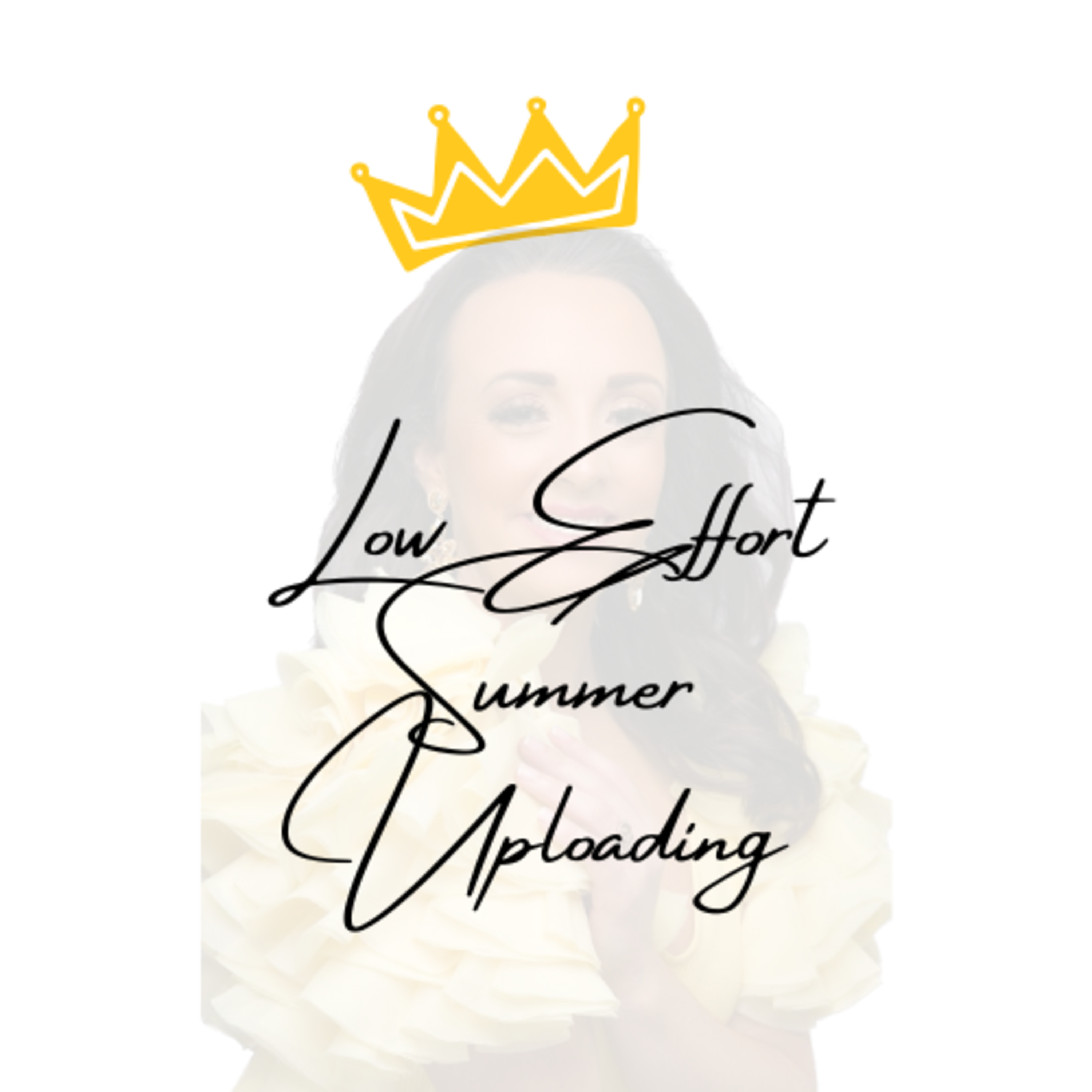 LOW EFFORT SUMMER UPLOADING episode artwork