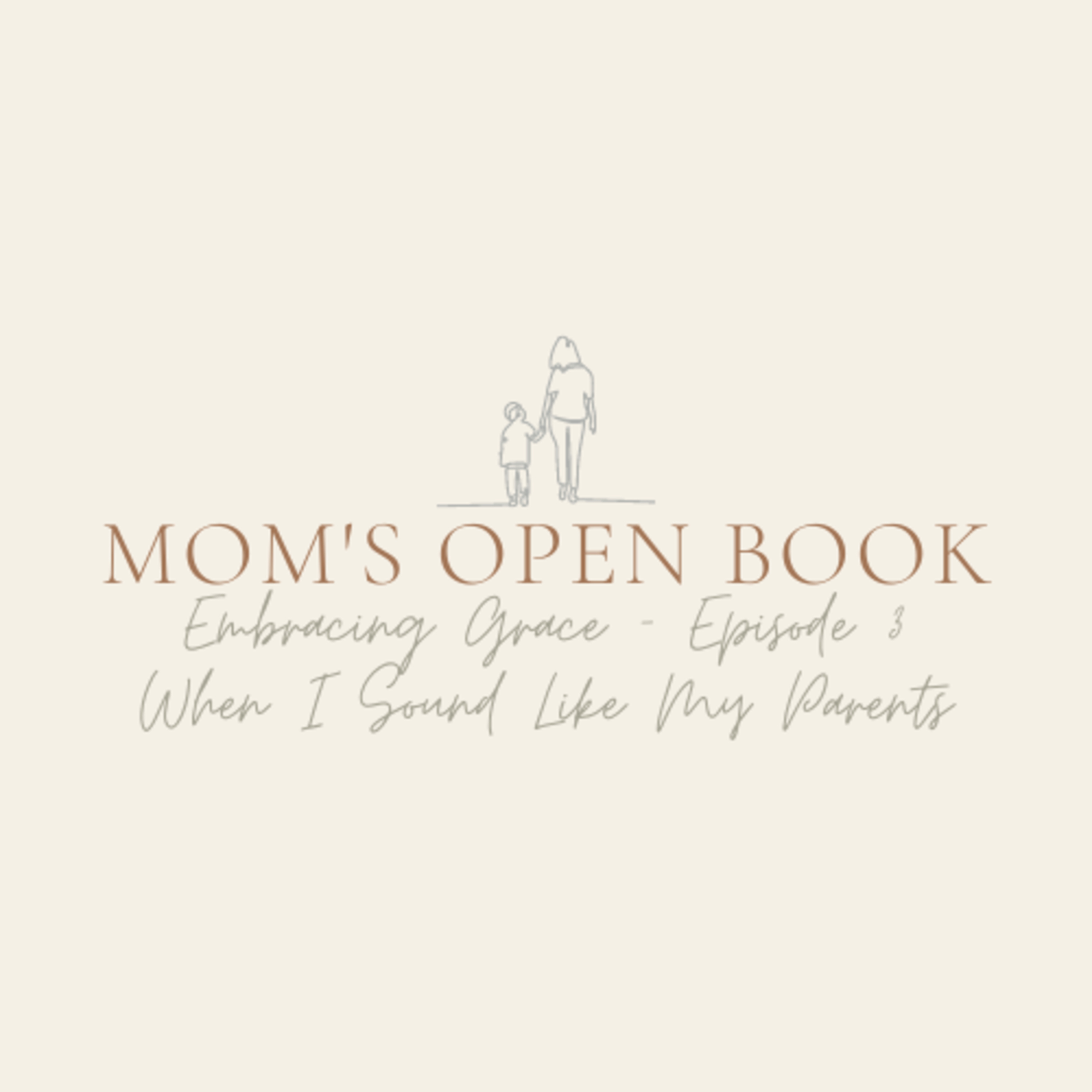 Episode 3 - Embracing Grace: When I Sound Like My Parents episode artwork