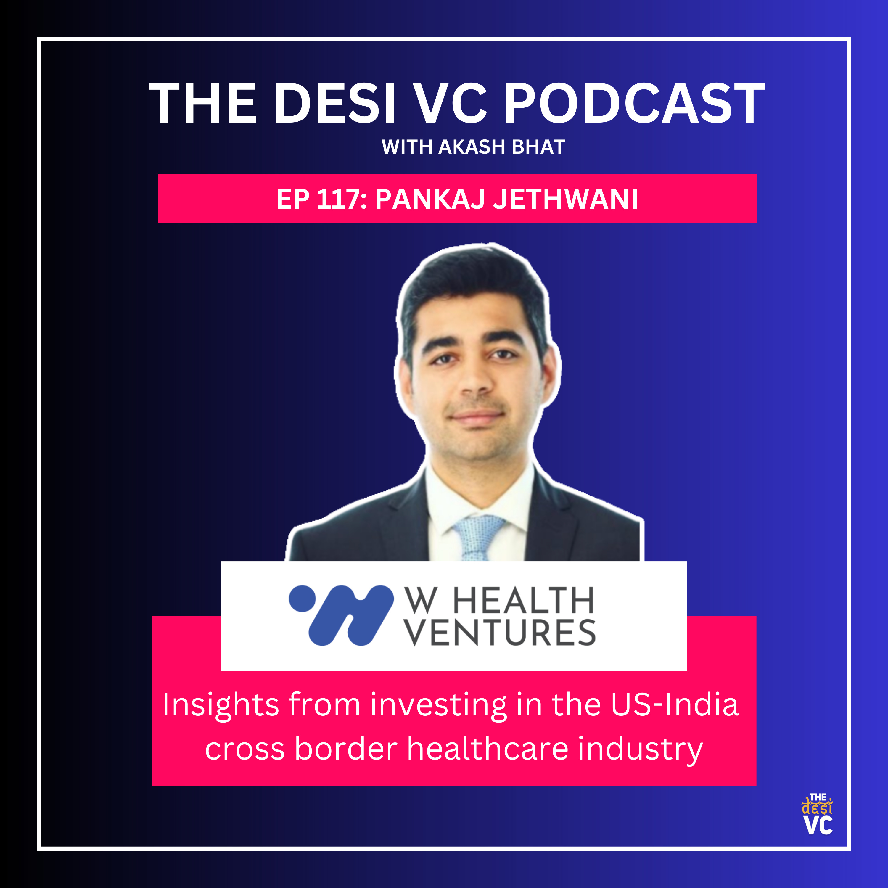 E117: Dr. Pankaj Jethwani (EVP, W Health Ventures)