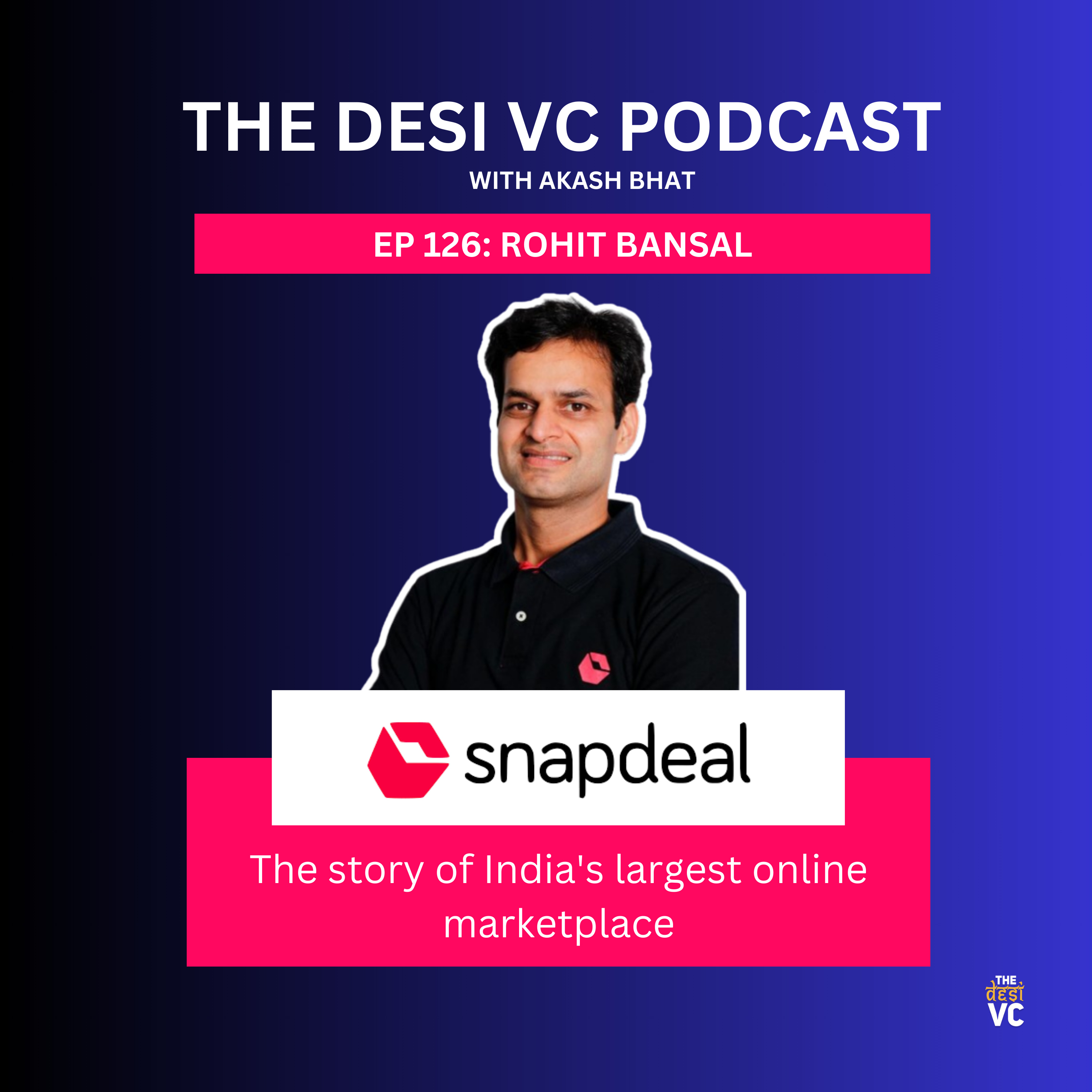 E126: Rohit Bansal (Co-founder, Snapdeal)