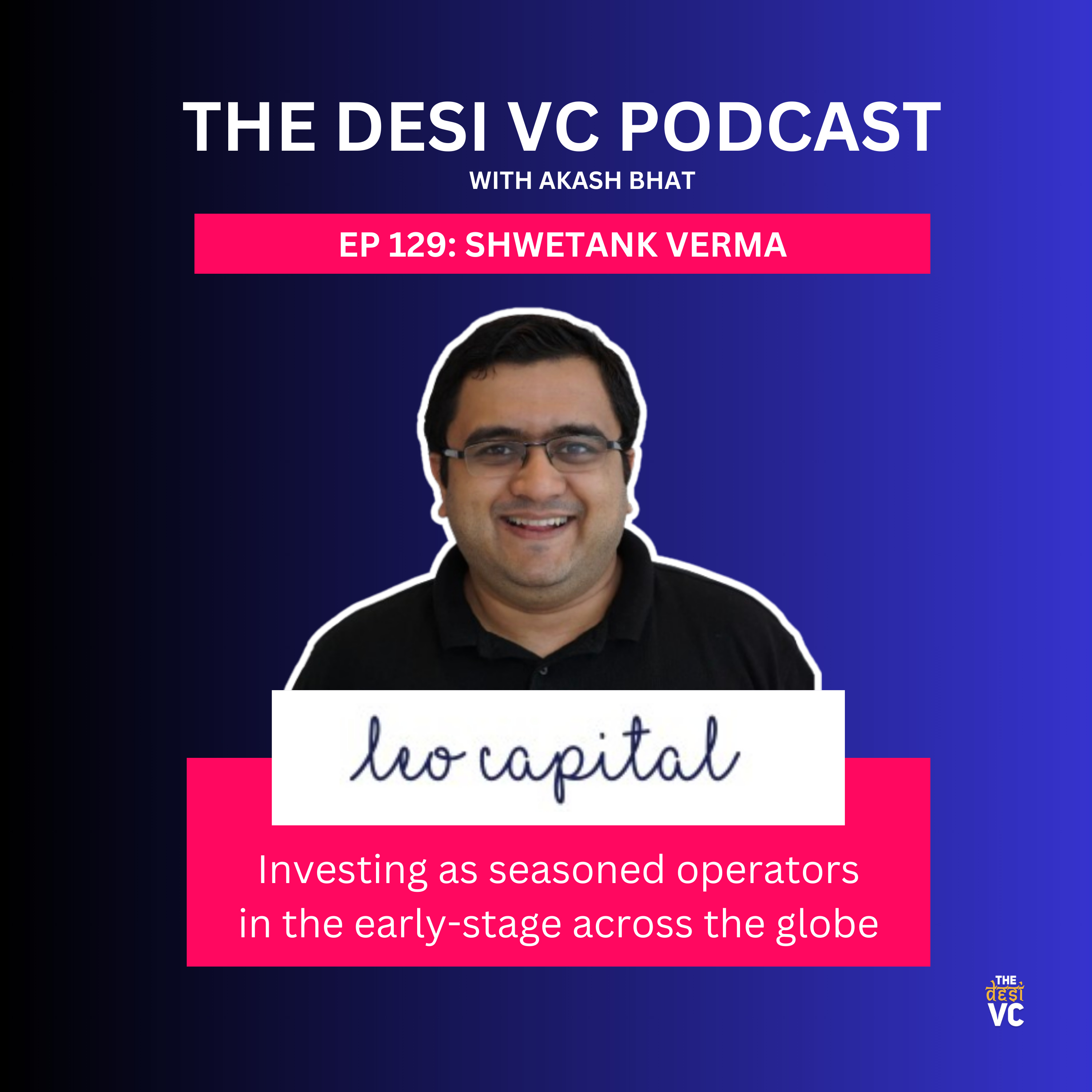 E129: Shwetank Verma (Co-founder & Managing Partner, Leo Capital)