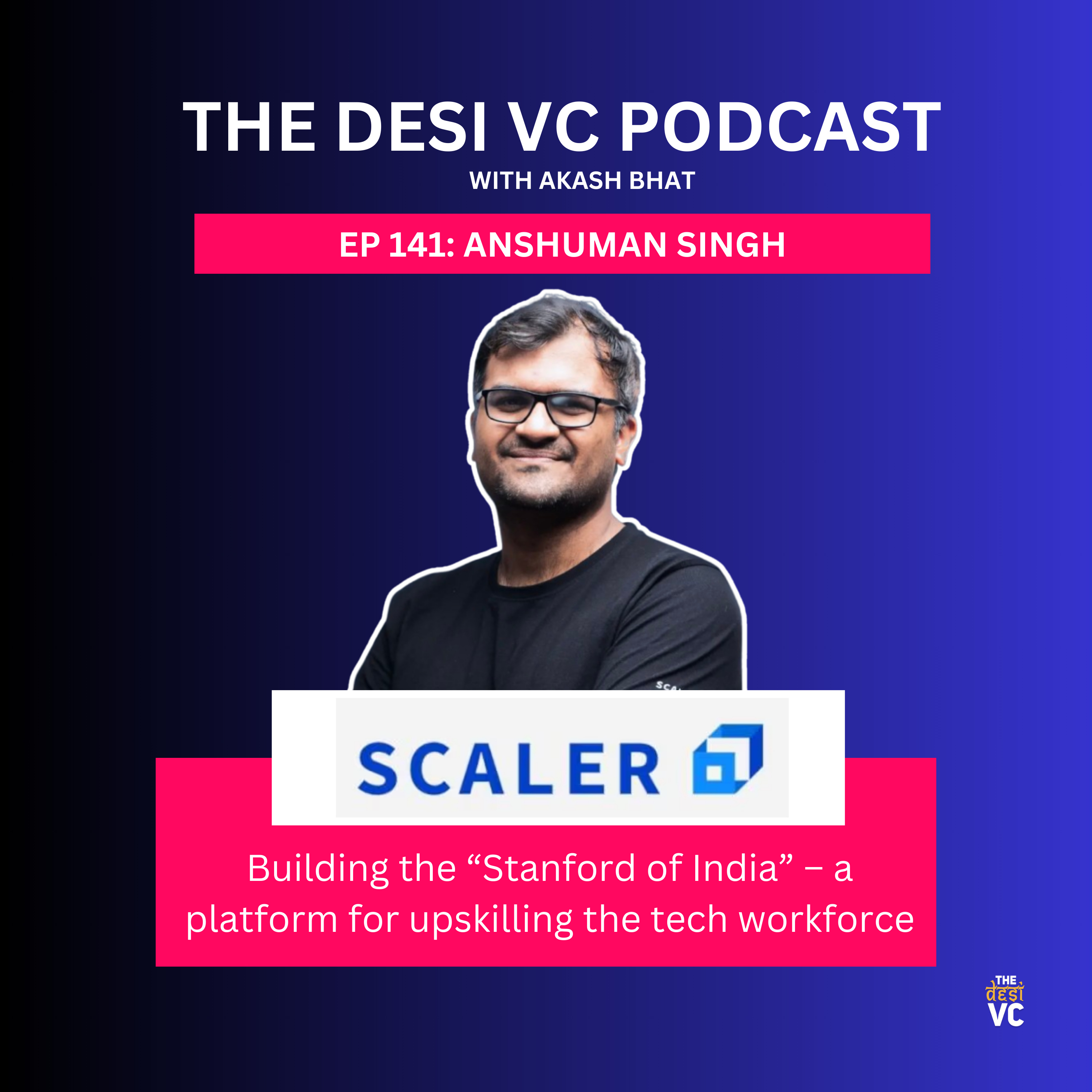 E141: Anshuman Singh (Co-Founder of Scaler)