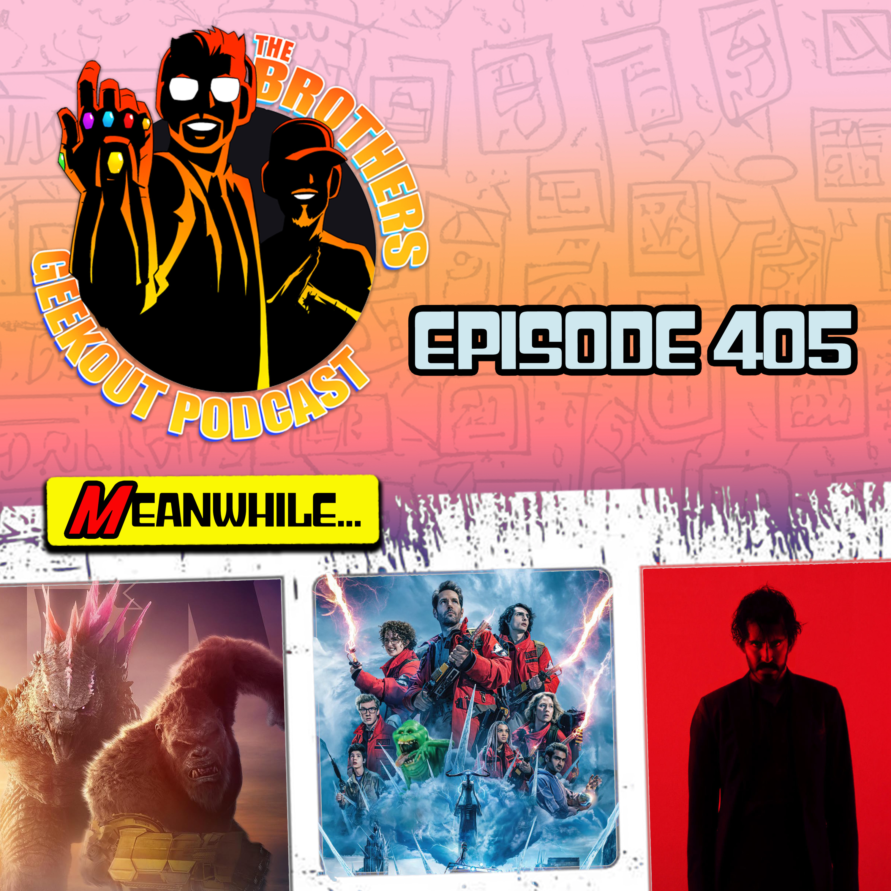 Episode 405: Ghostbusters Frozen Empire l Monkey Man l Godzilla x Kong episode artwork