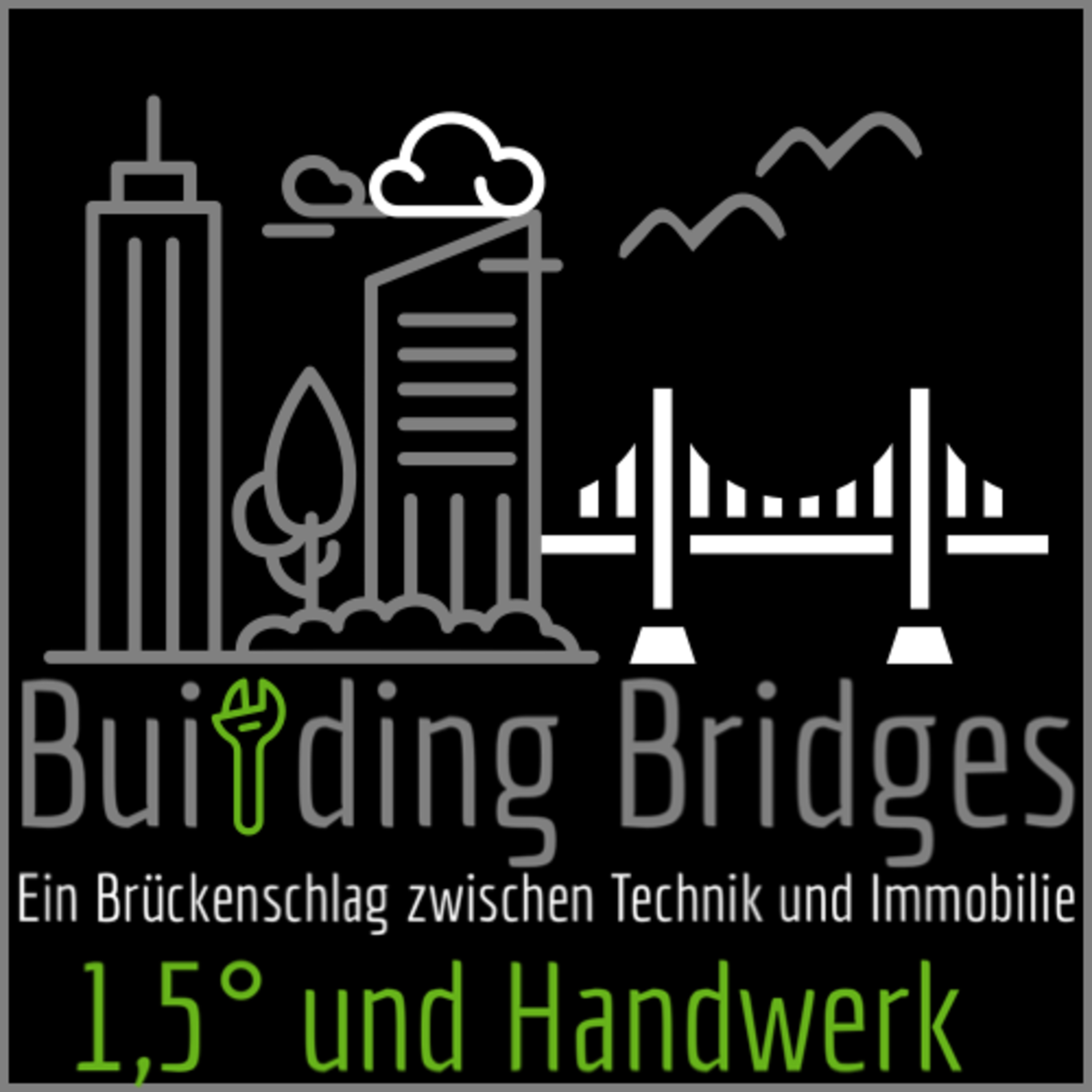 Building Bridges: Ein Brückenschlag zwischen Technik und Immobilie