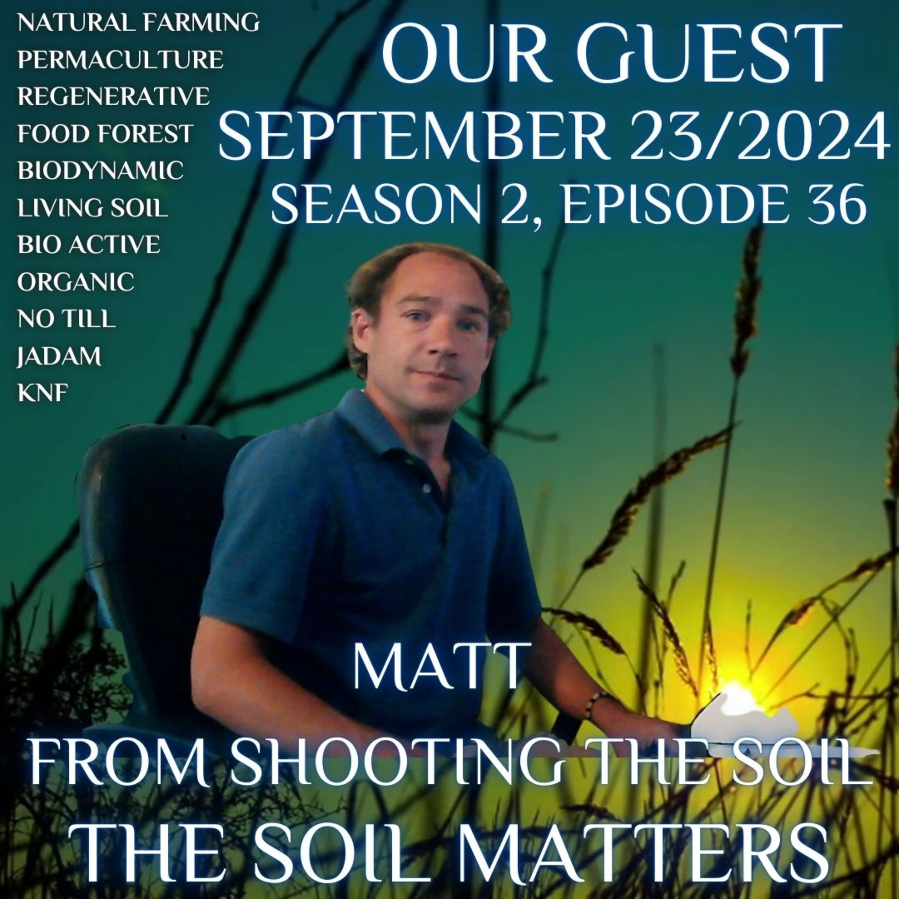 The Soil Matters with Matt from Shooting The Soil
