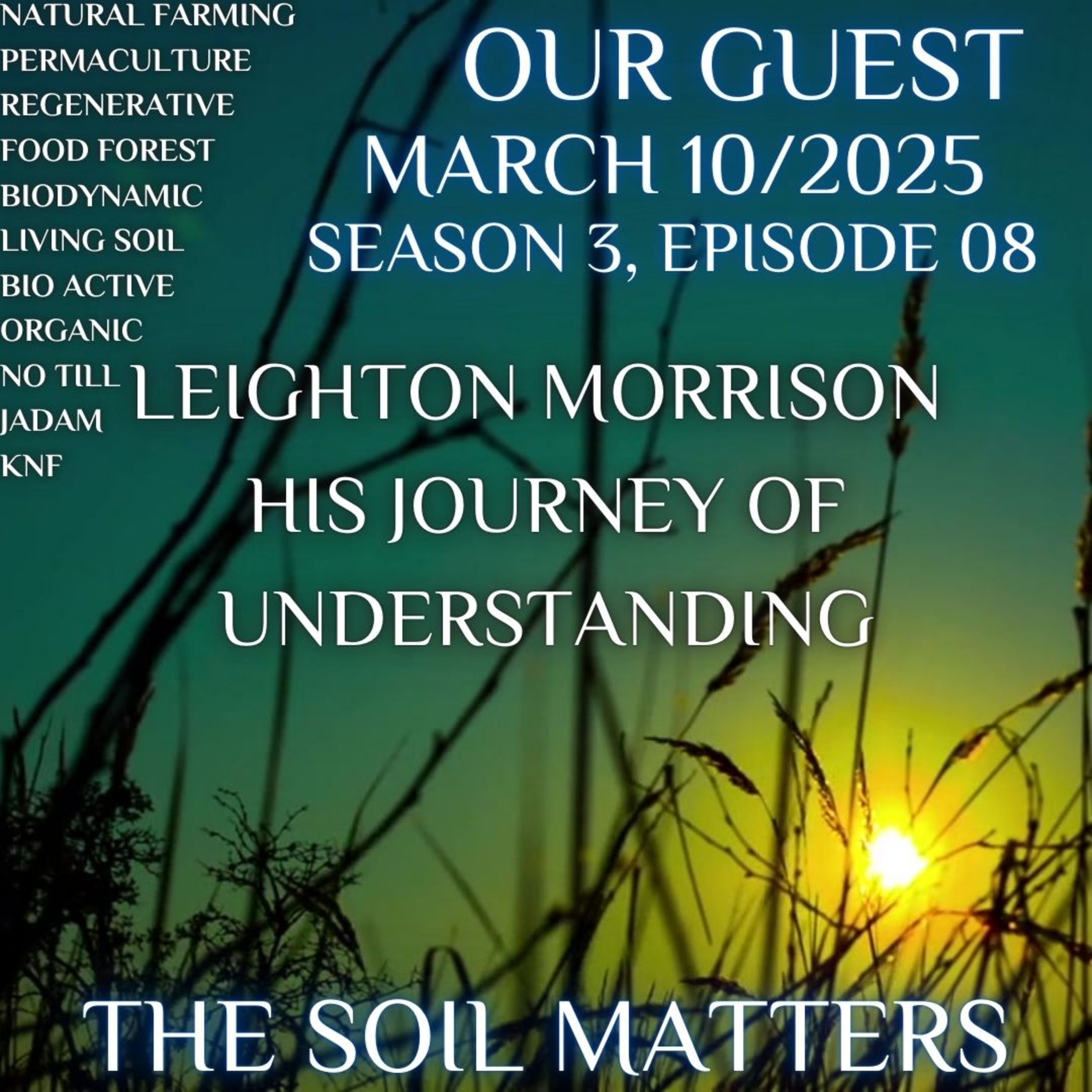 The Soil Matters Leighton Morrison His Journey Of Understanding