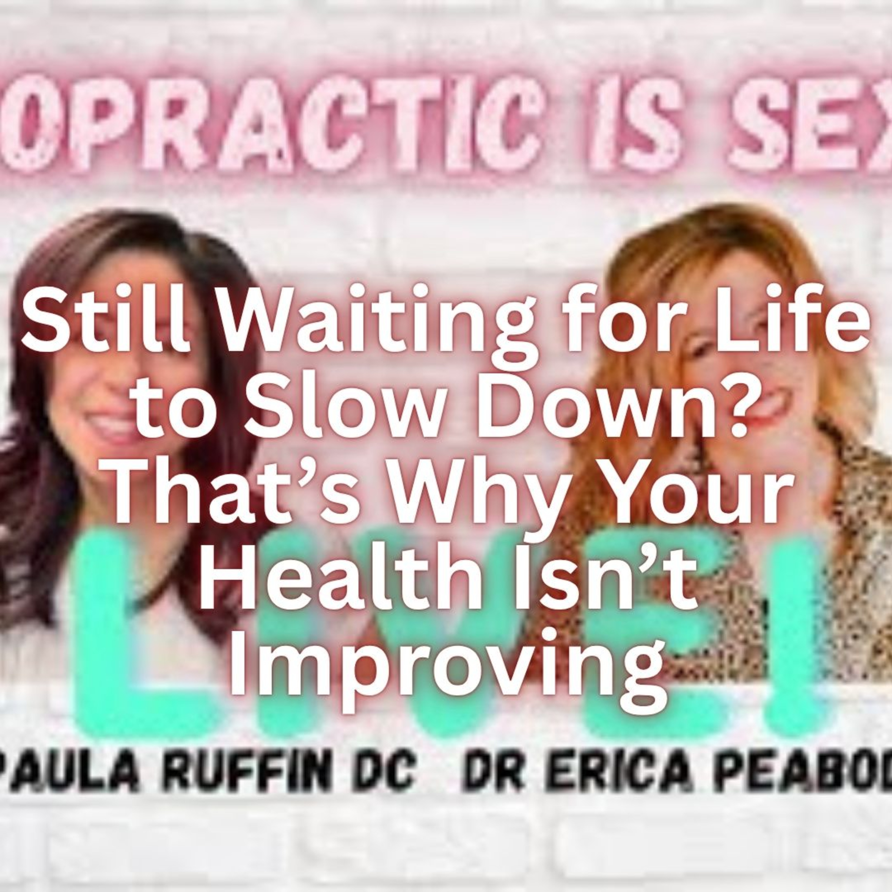 Still Waiting for Life to Slow Down That’s Why Your Health Isn’t Improving episode artwork
