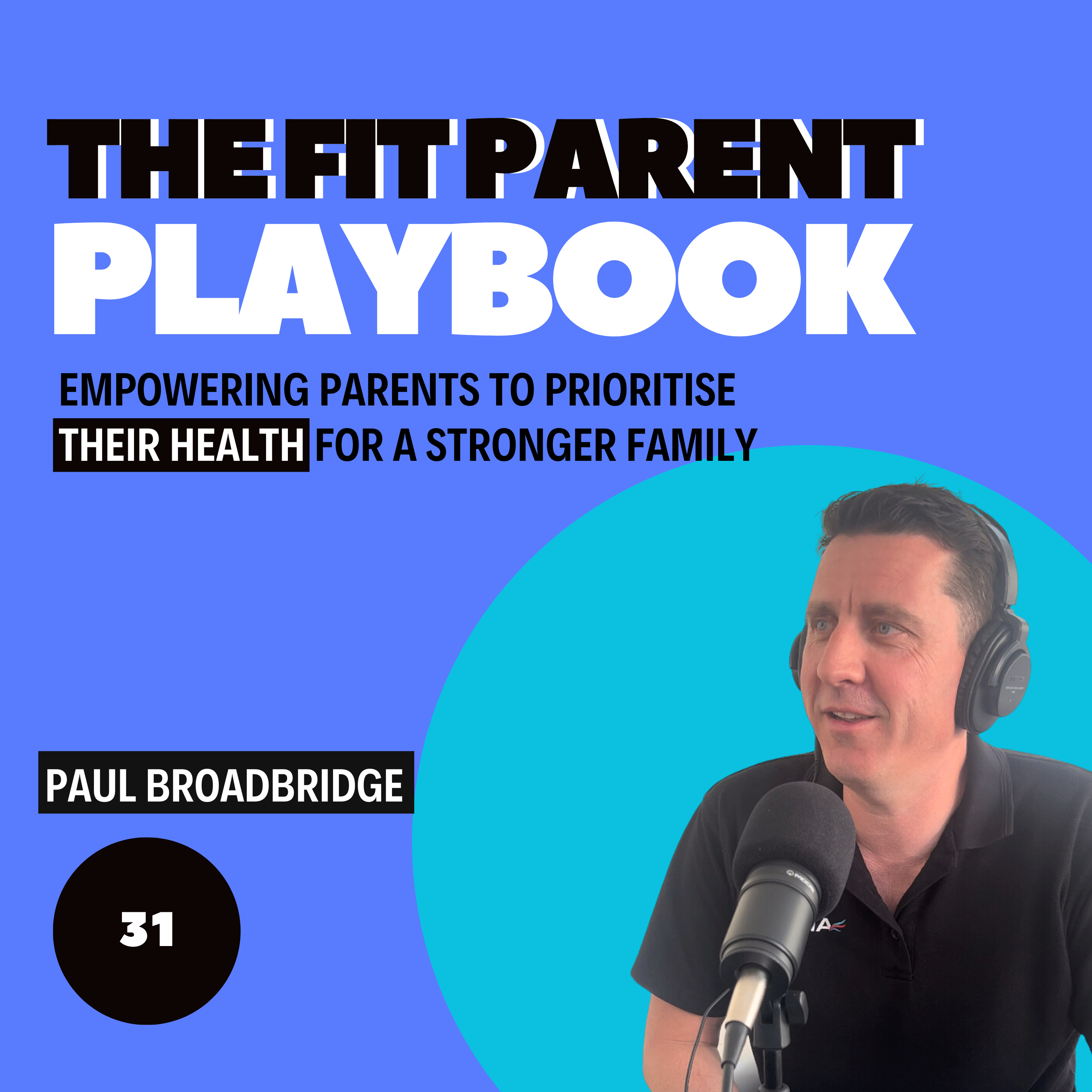 E31 - Paul Broadbridge - A CEO's Journey: Balancing Tech and Parenthood with Fitness episode artwork