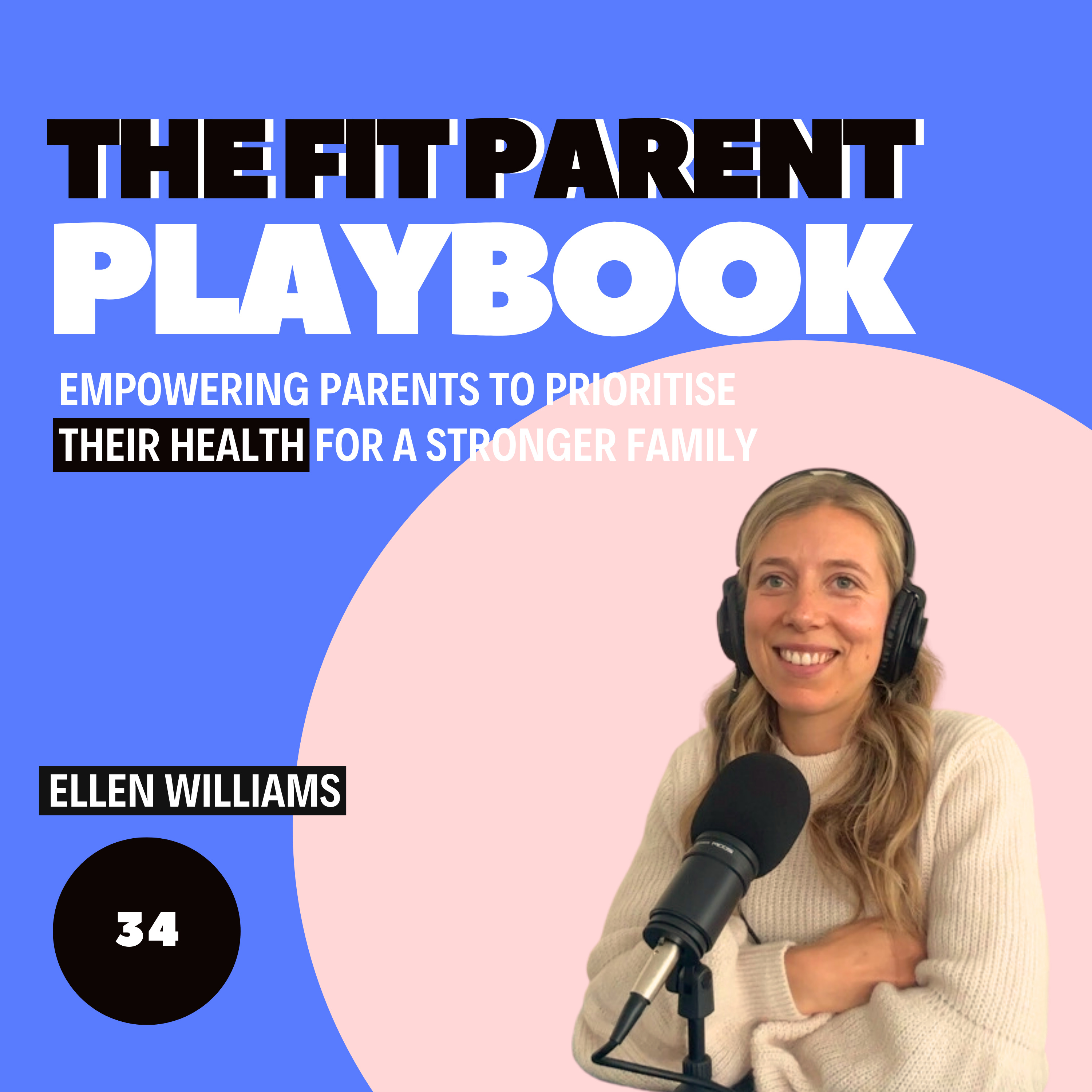 E34 - Ellen Williams - Transforming Mind and Body, The Path to Pregnancy
