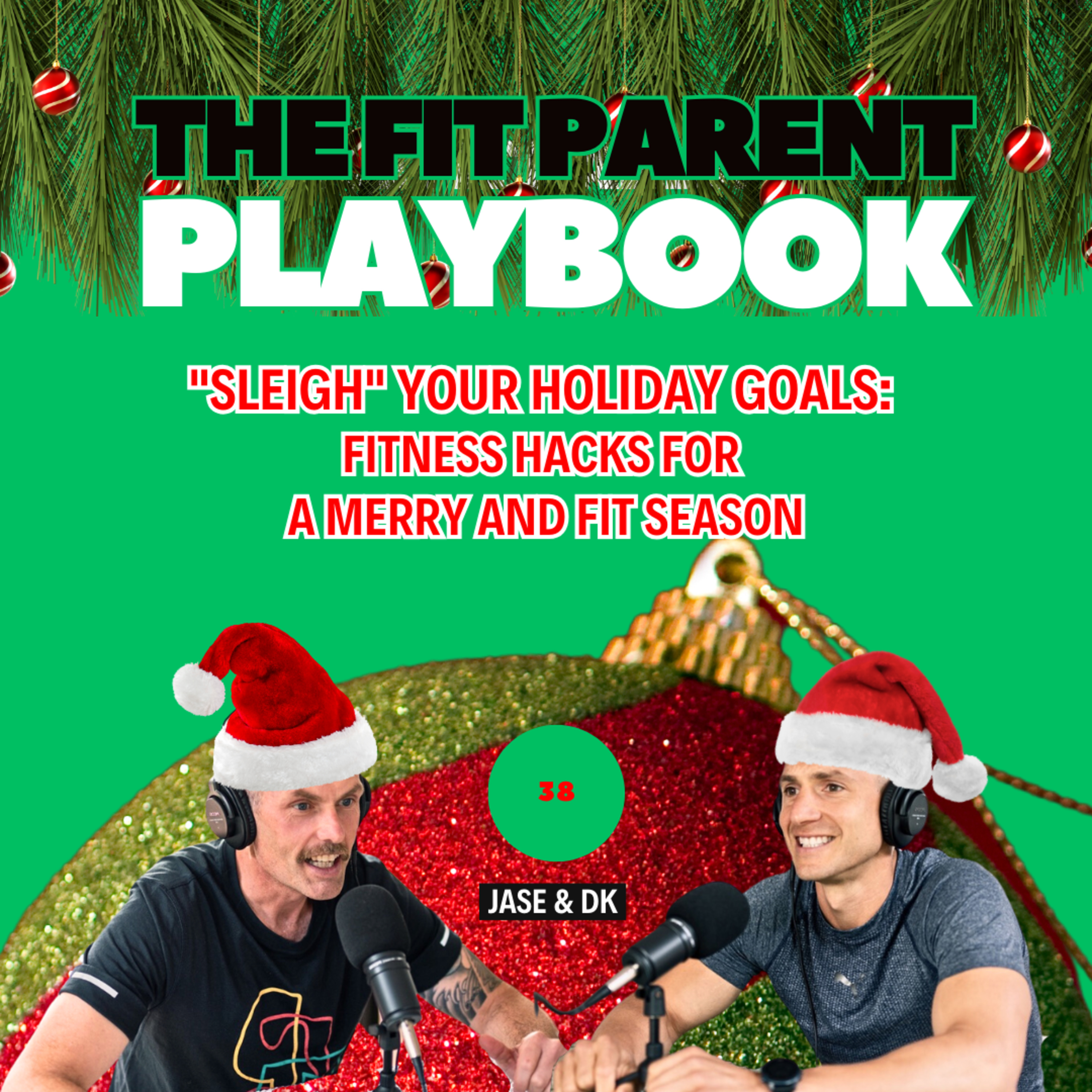 E38 - Jase & DK - "Sleigh" Your Holiday Goals: Fitness Hacks for a Merry and Fit Season episode artwork