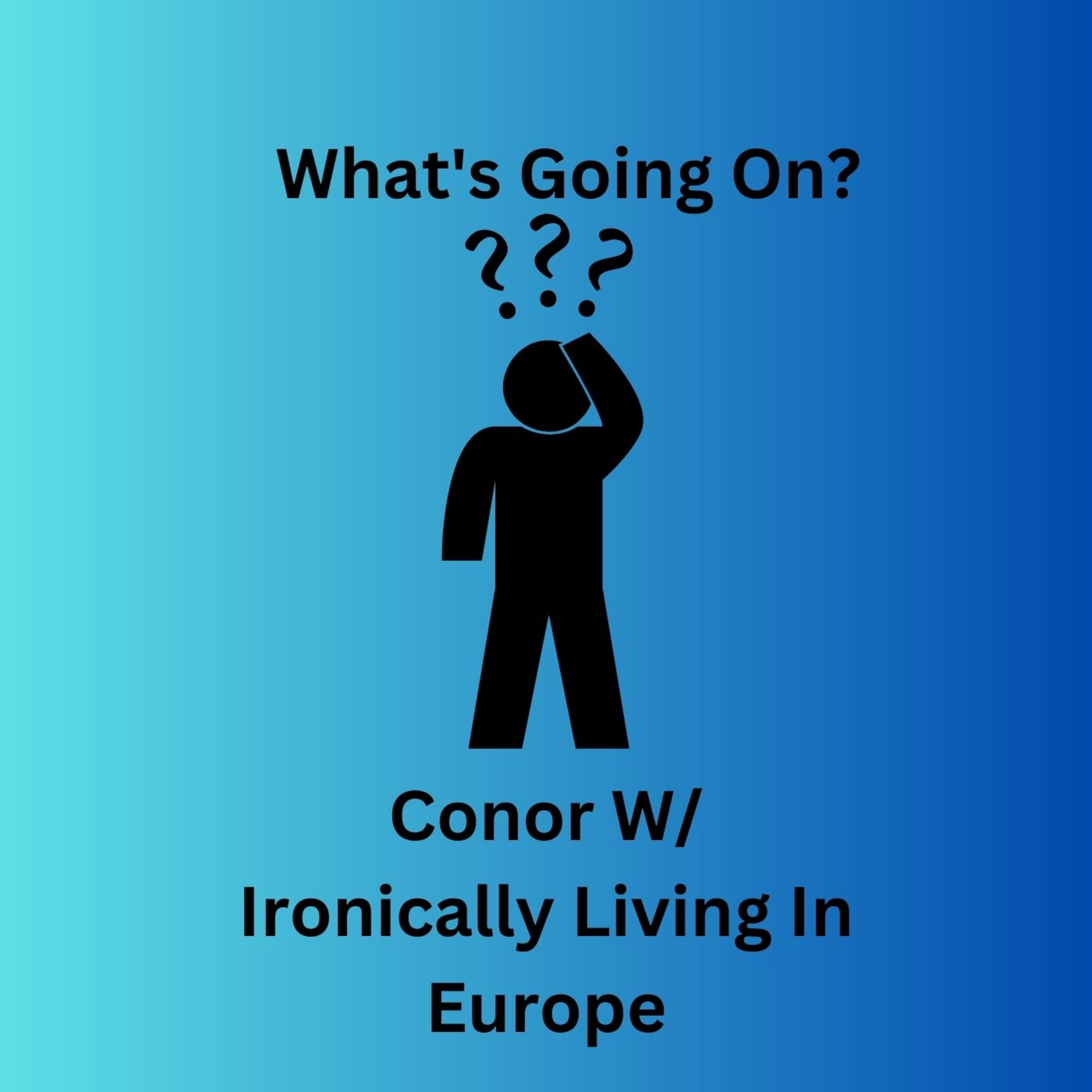 What's Going On? Ep.7 Ironically Living In Europe episode artwork