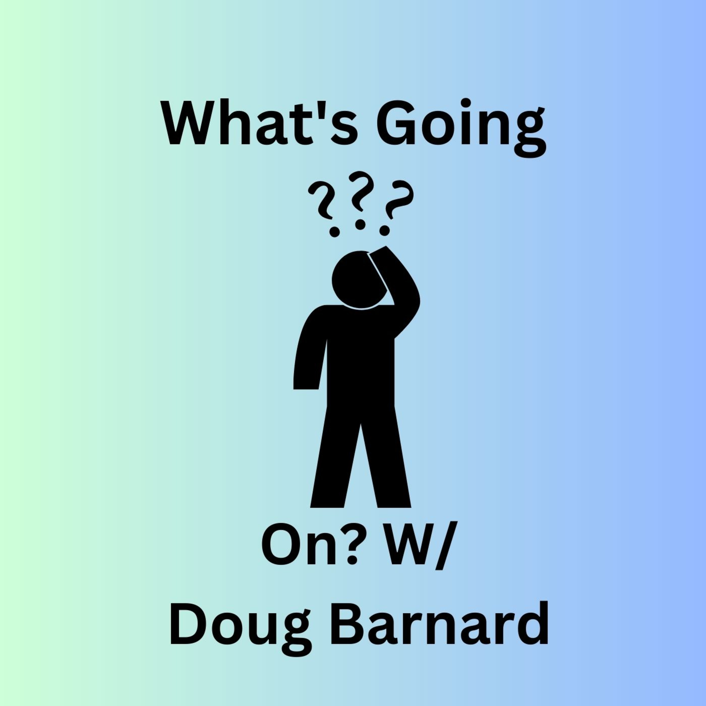 What's Going On? Ep.10 Doug Barnard  episode artwork